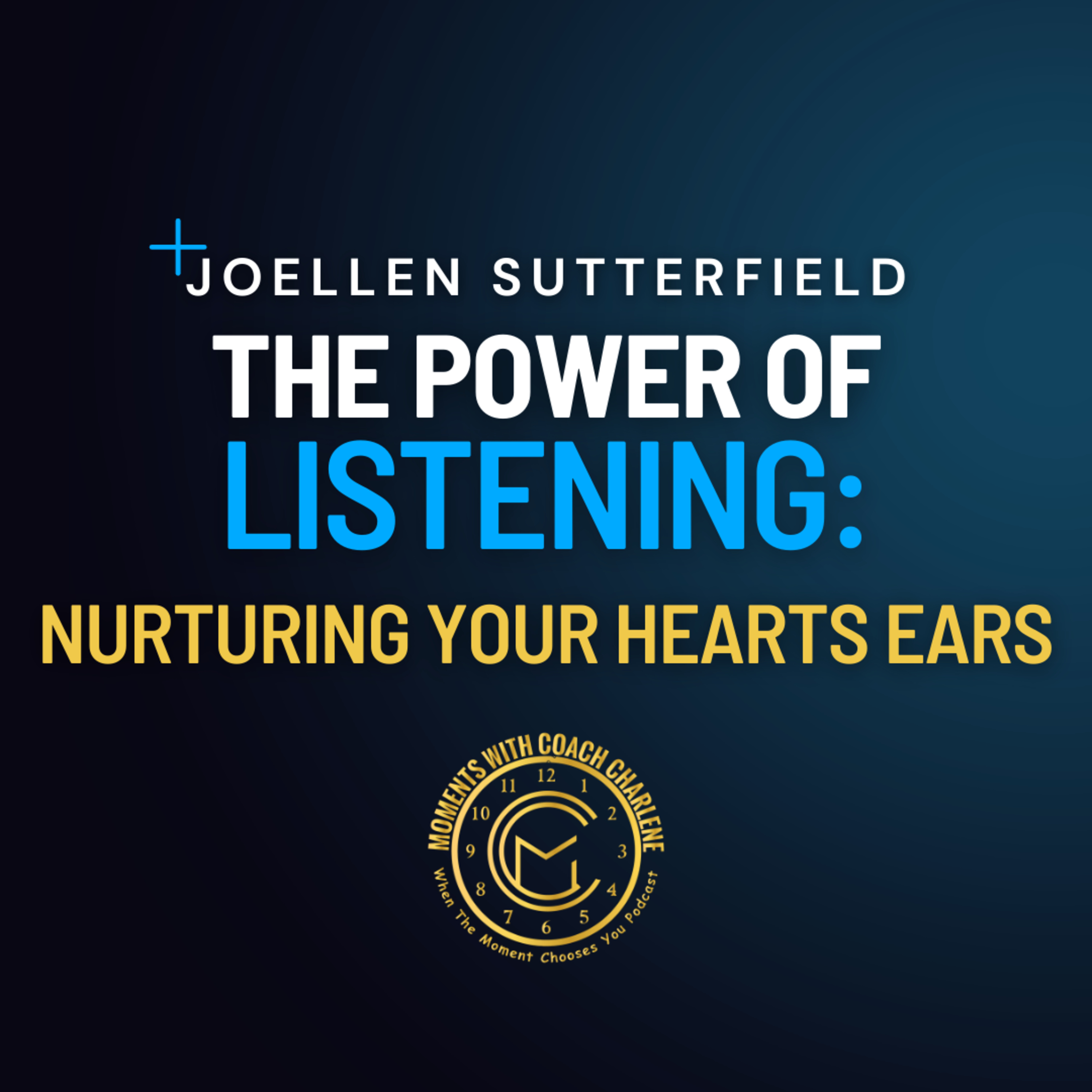The Power of Listening: Nurturing Your Heart's Ears w/Joellen Sutterfield. episode artwork