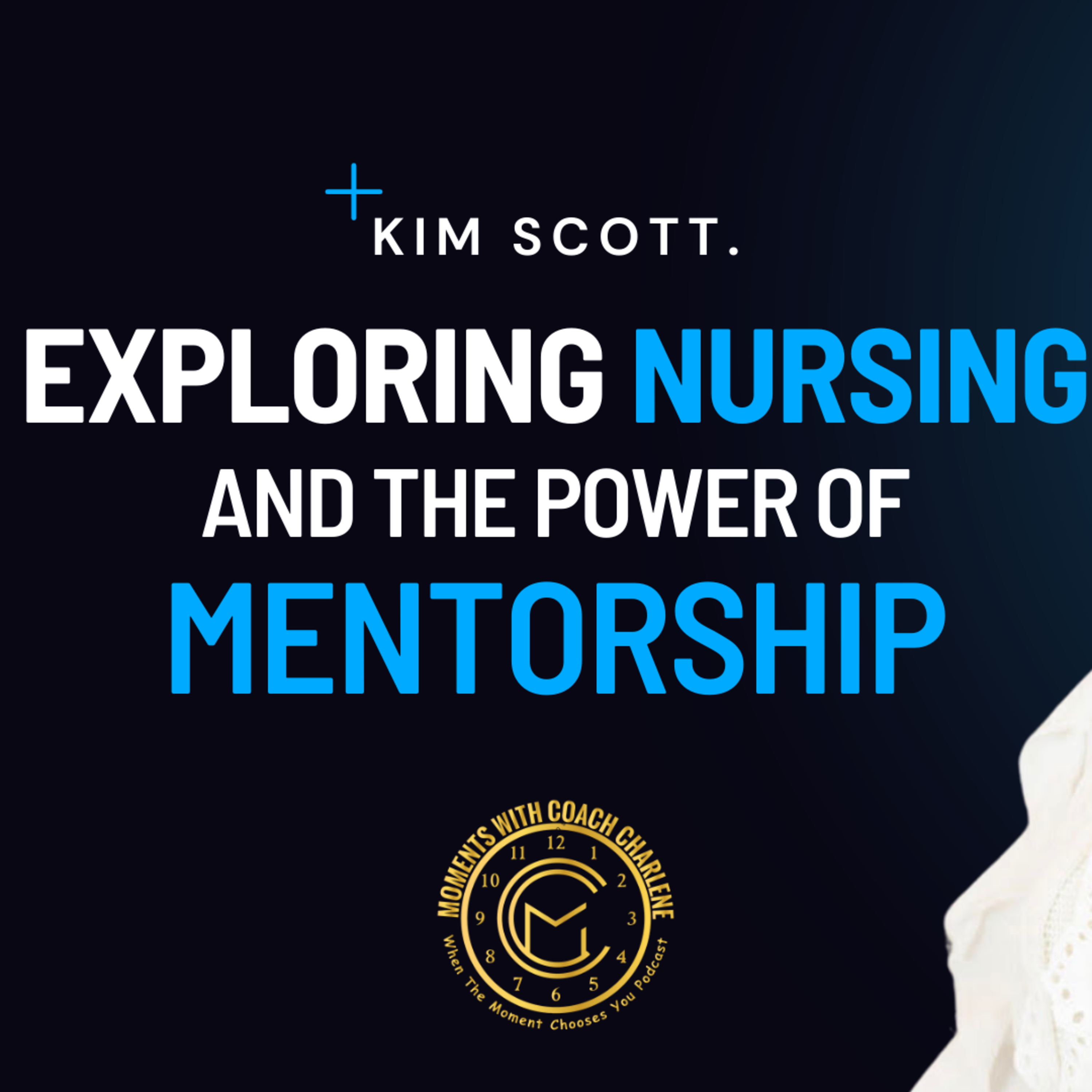 The Heart Of Healthcare: Exploring Nursing & The Power of Mentorship! w/ Kim Scott episode artwork