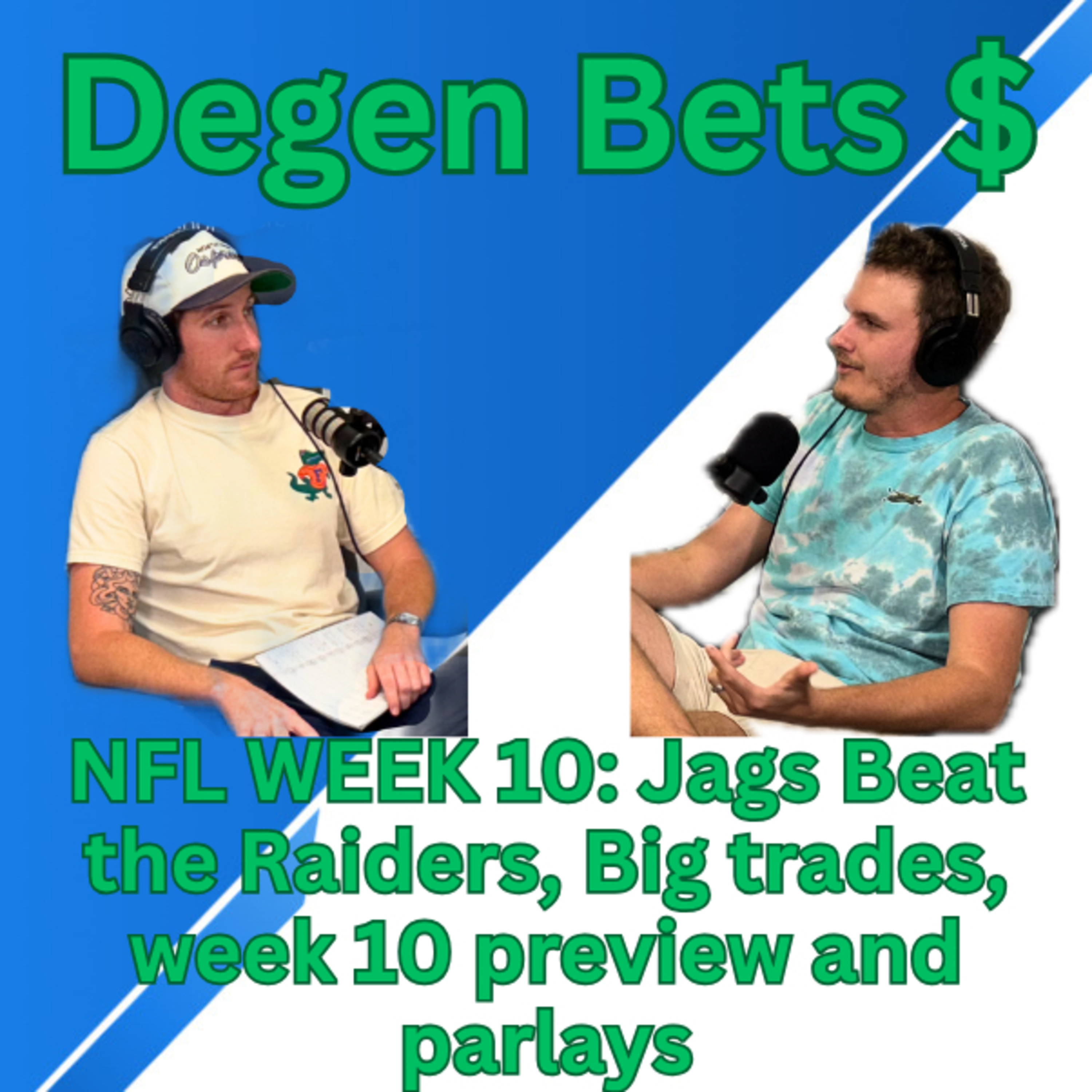 Episode 10- Degen Bets NFL week 10 Parlays, game previews, Big NFL trades, Jags big win and more episode artwork