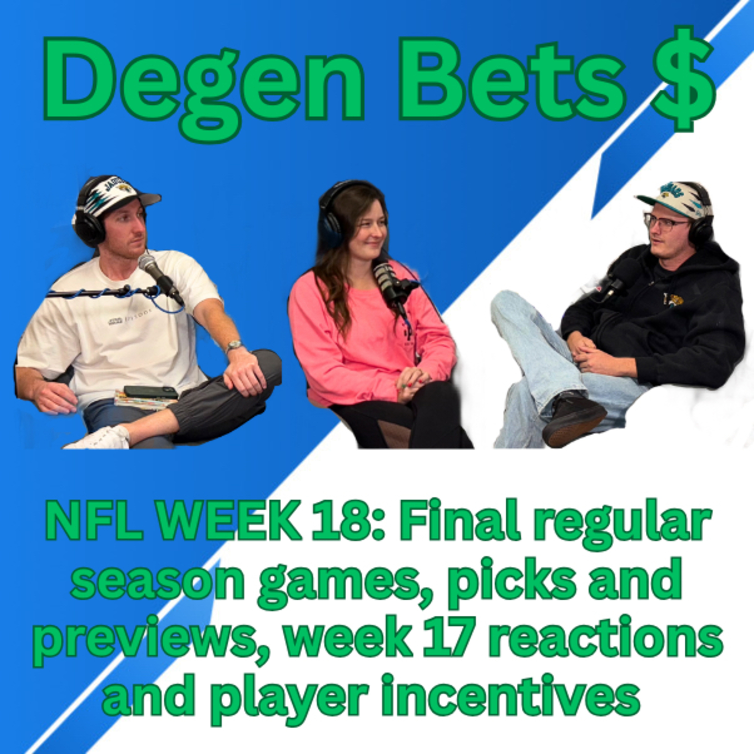 Episode 18: Degen Bets week 18 Parlays / previews, final regular season games and player incentives