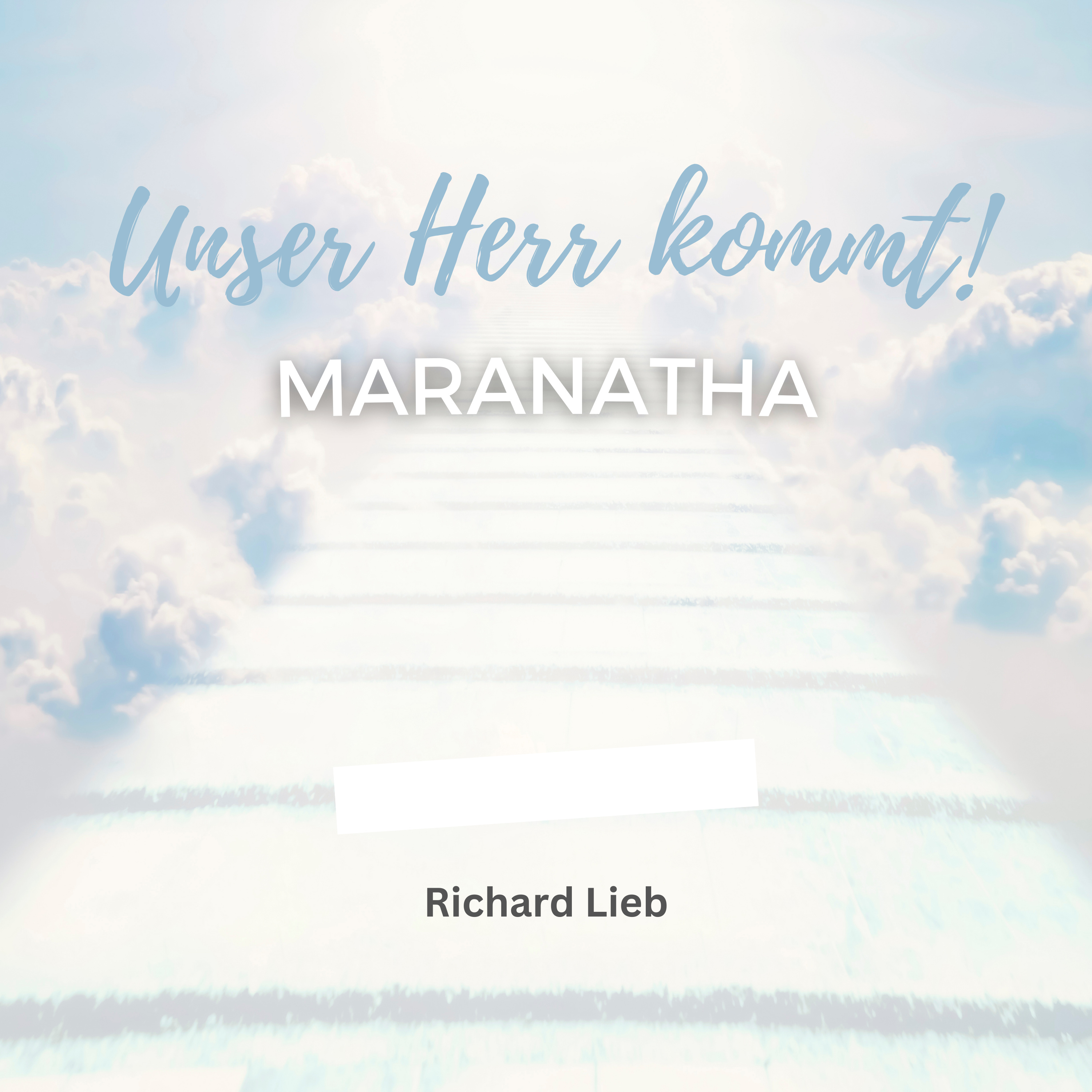 Maranatha - Unser Herr kommt! (Richard Lieb)