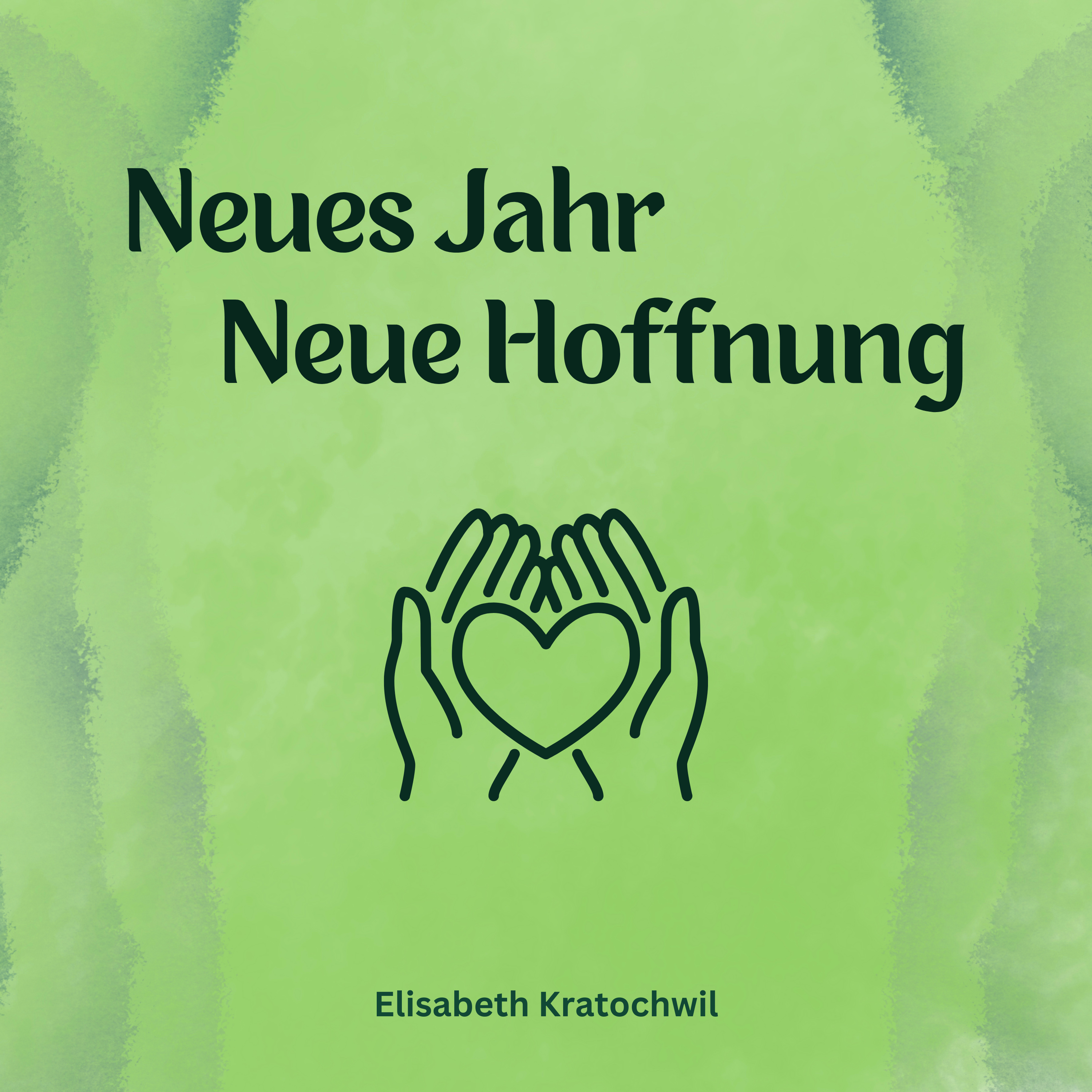 Neues Jahr - Neue Hoffnung (Elisabeth Kratochwil)
