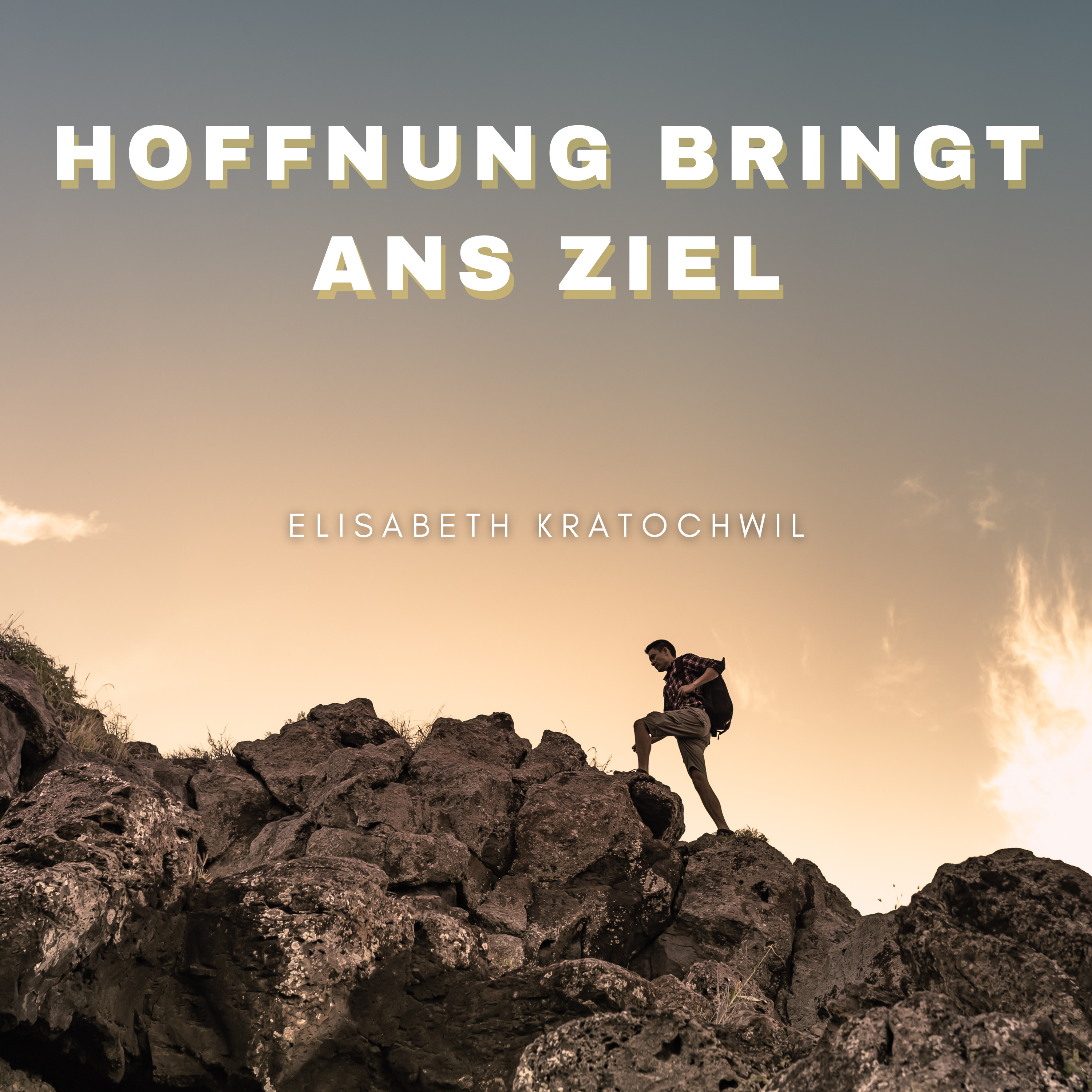 Hoffnung bringt ans Ziel (Elisabeth Kratochwil)