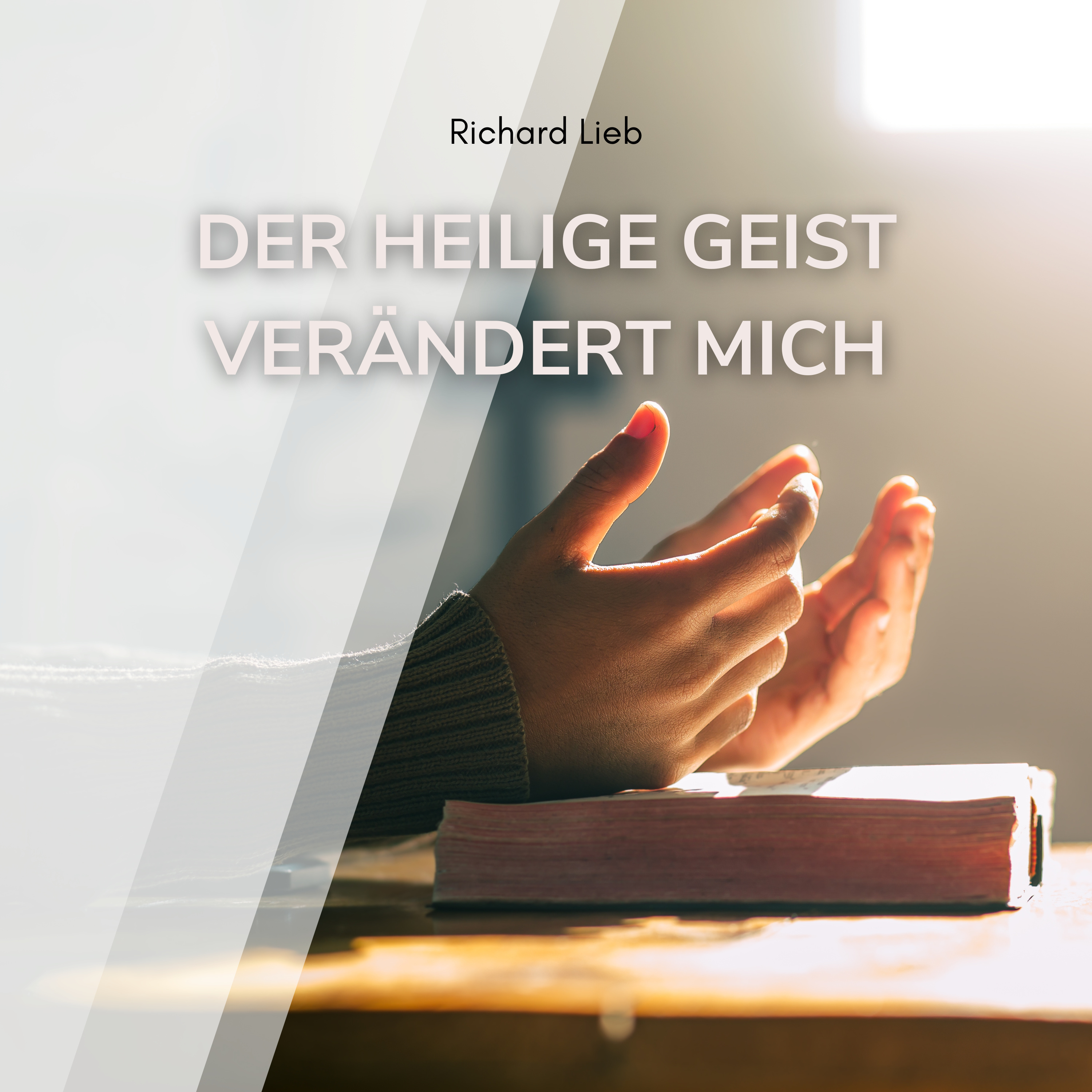 Der Heilige Geist verändert mich (Richard Lieb)