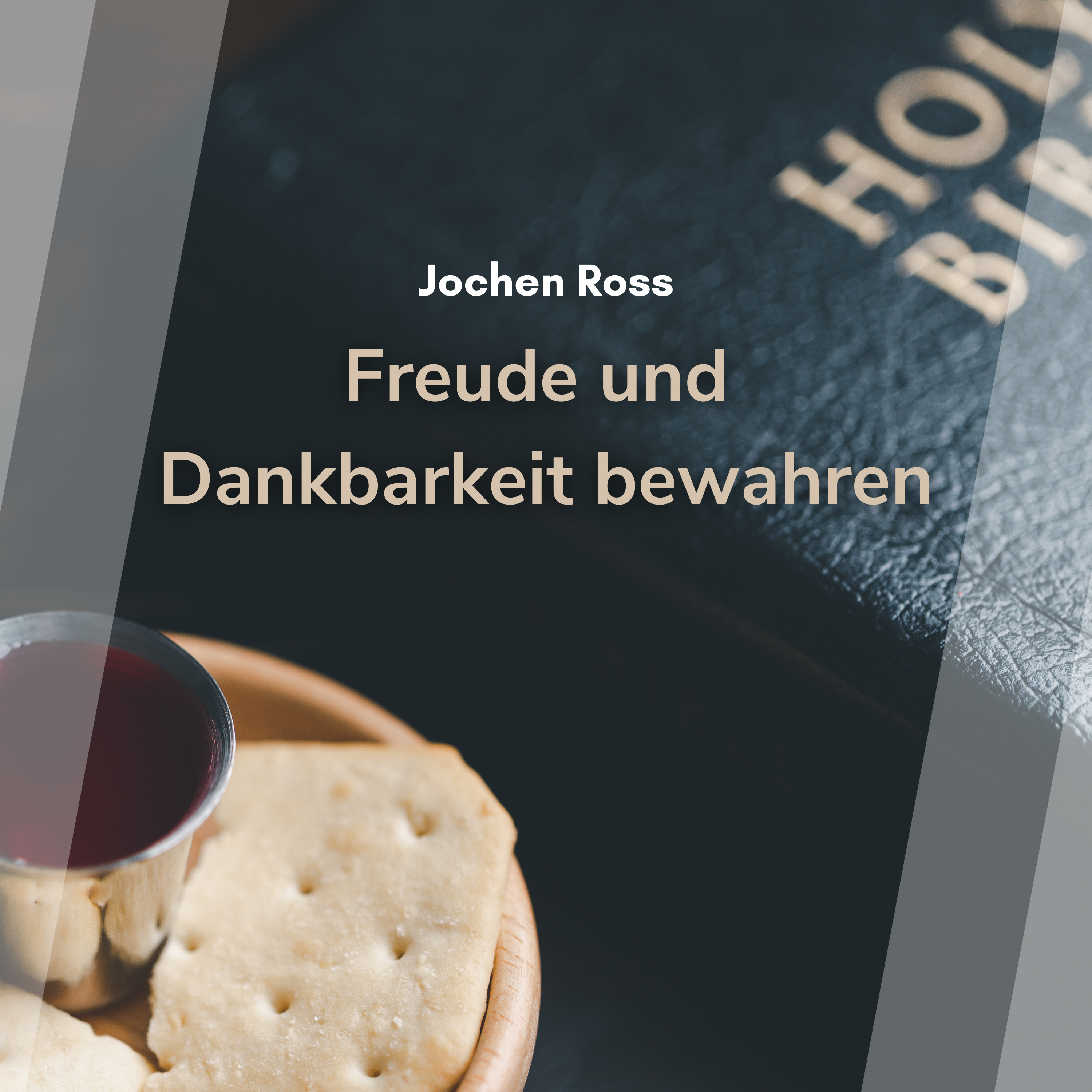 Freude und Dankbarkeit bewahren (Jochen Roß)
