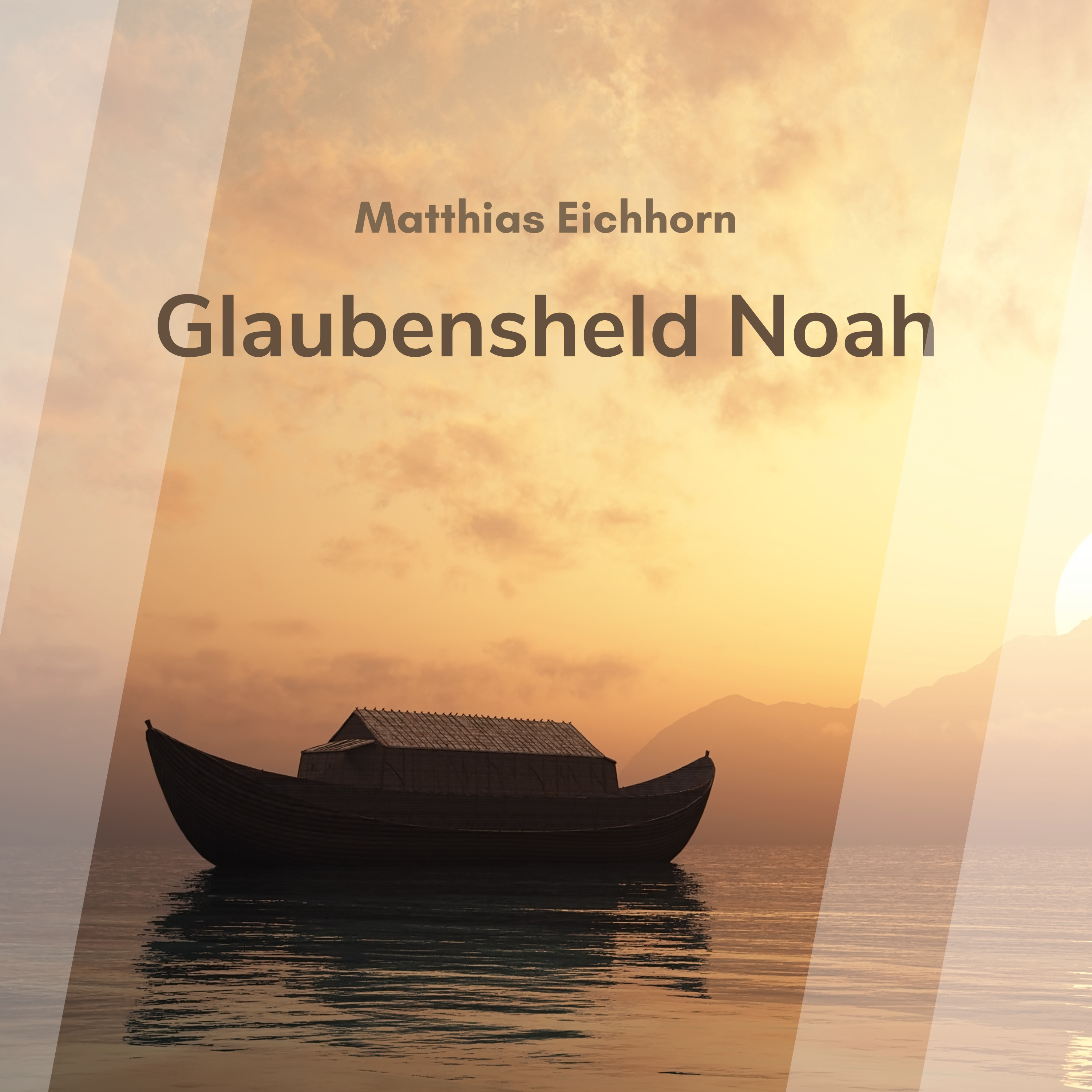 Glaubensheld Noah (Matthias Eichhorn)