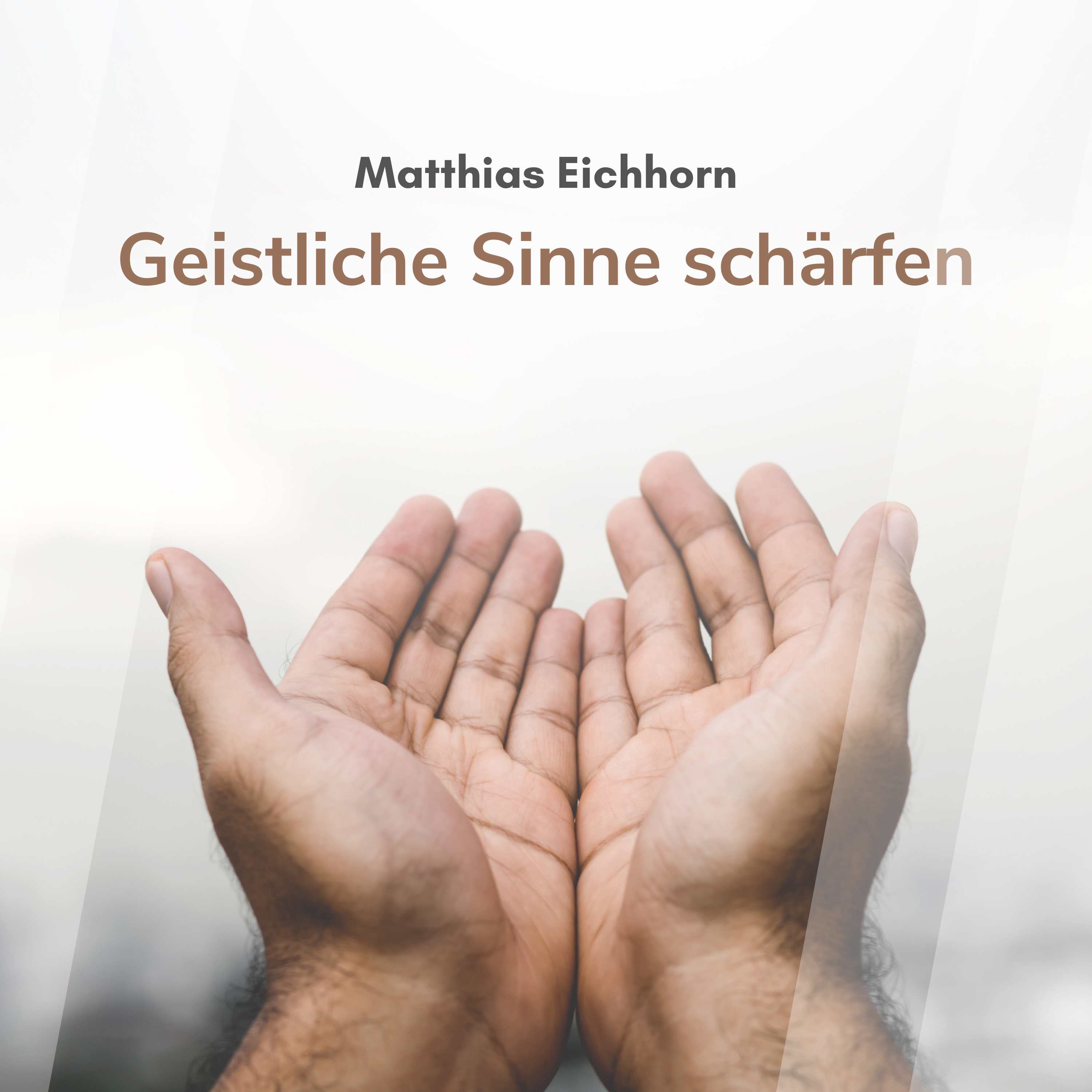 Geistliche Sinne schärfen (Matthias Eichhorn)