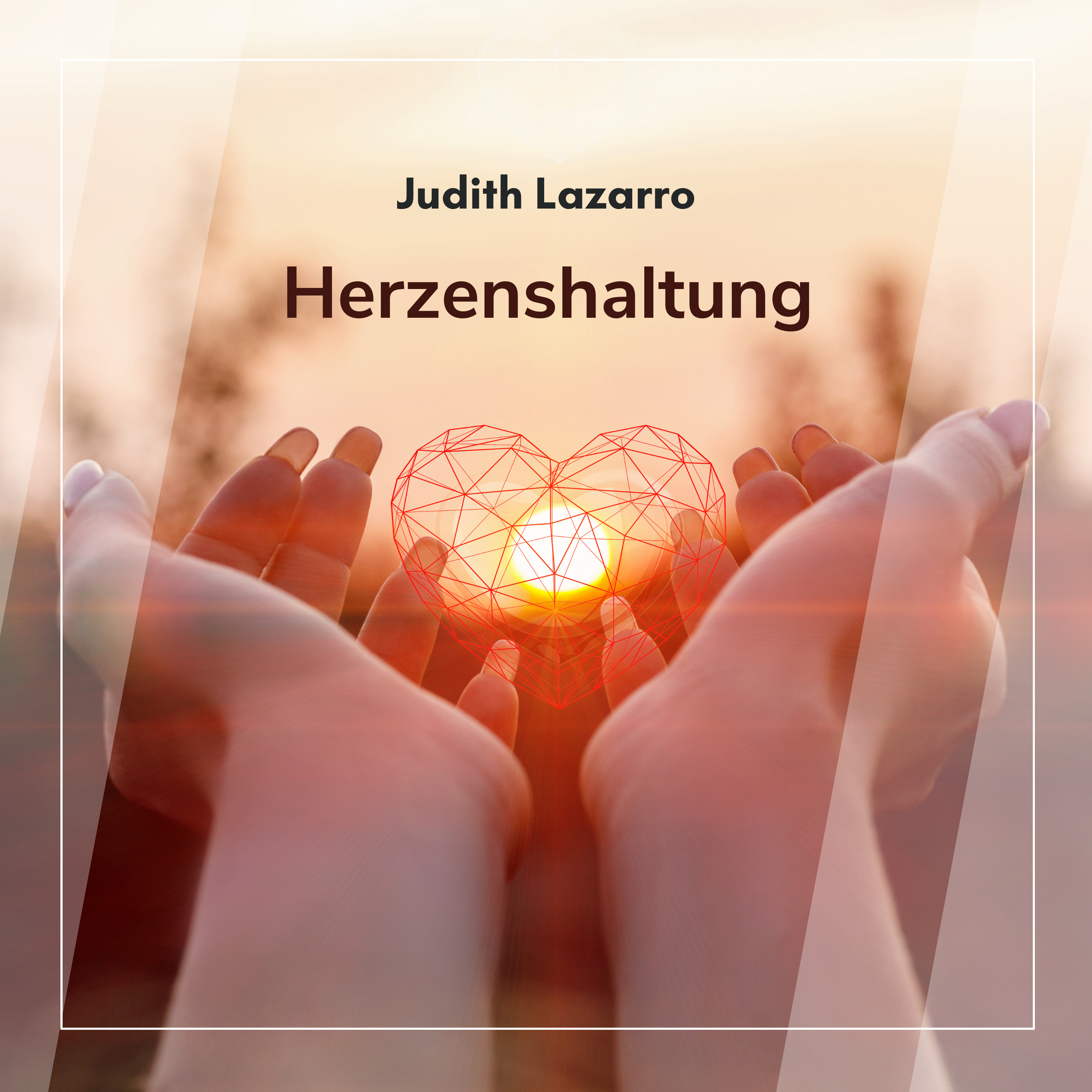 Herzenshaltung (Judith Lazzaro)