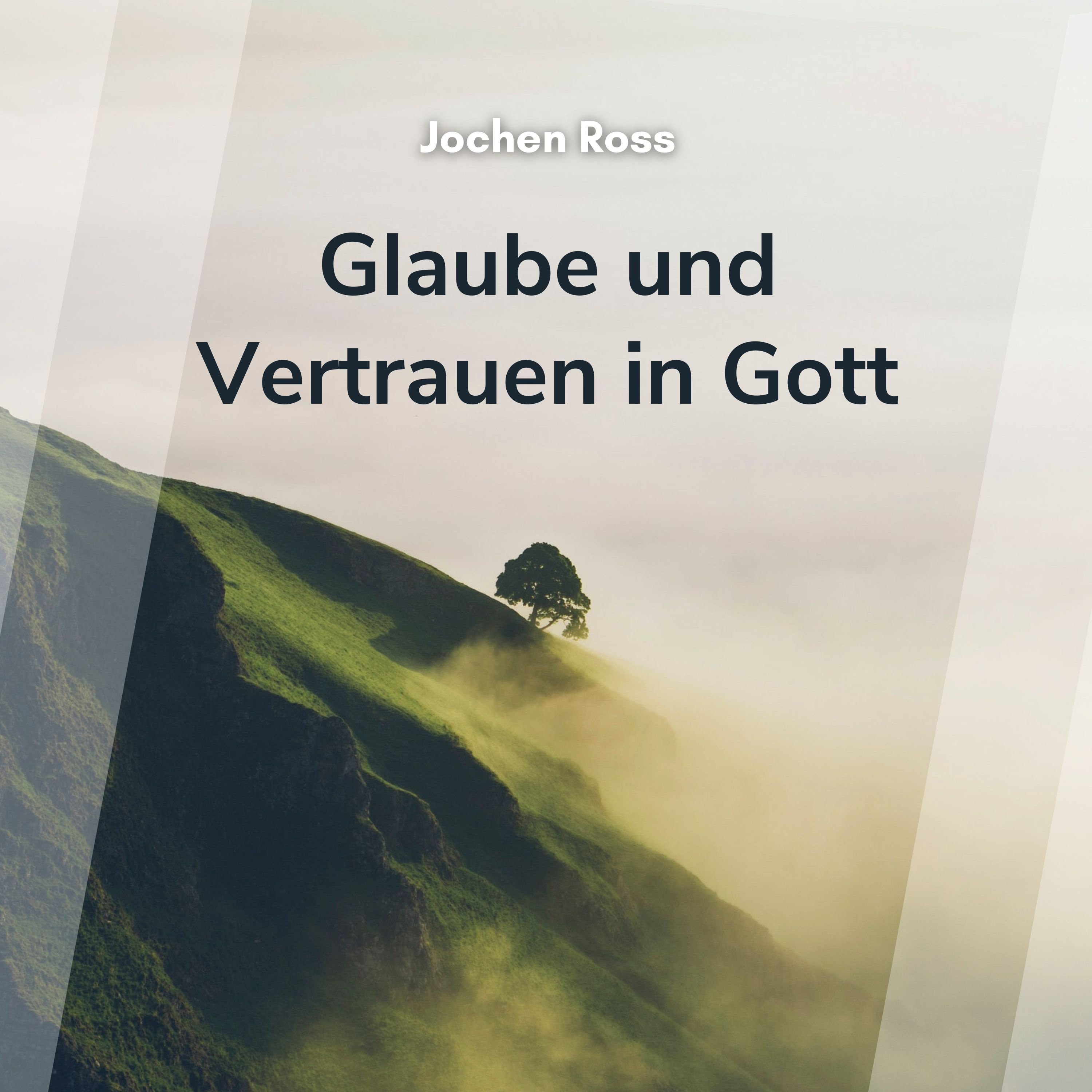 Glaube und Vertrauen in Gott (Jochen Roß)