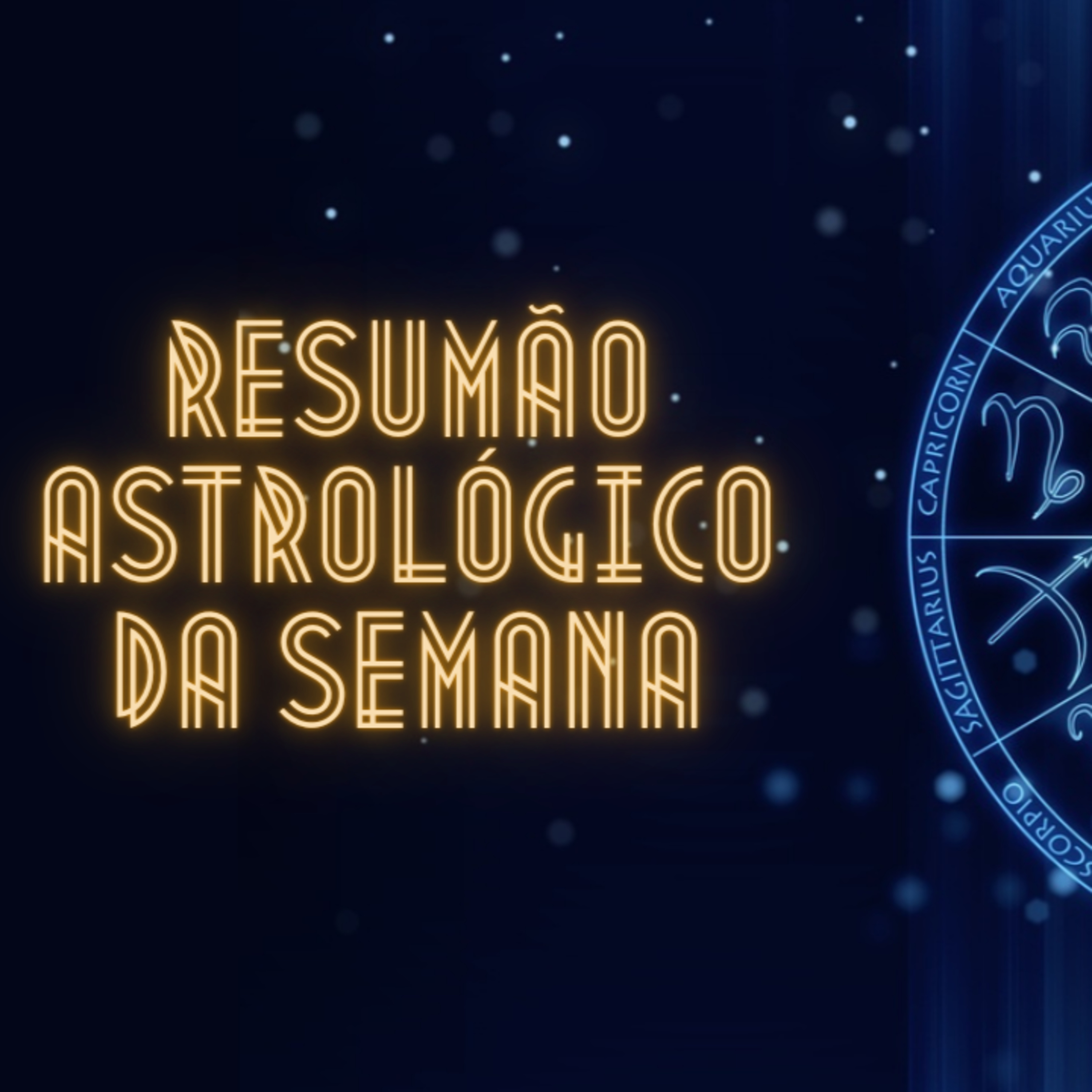 Resumão Astrológico da Semana de 07 à 13 de Outubro episode artwork