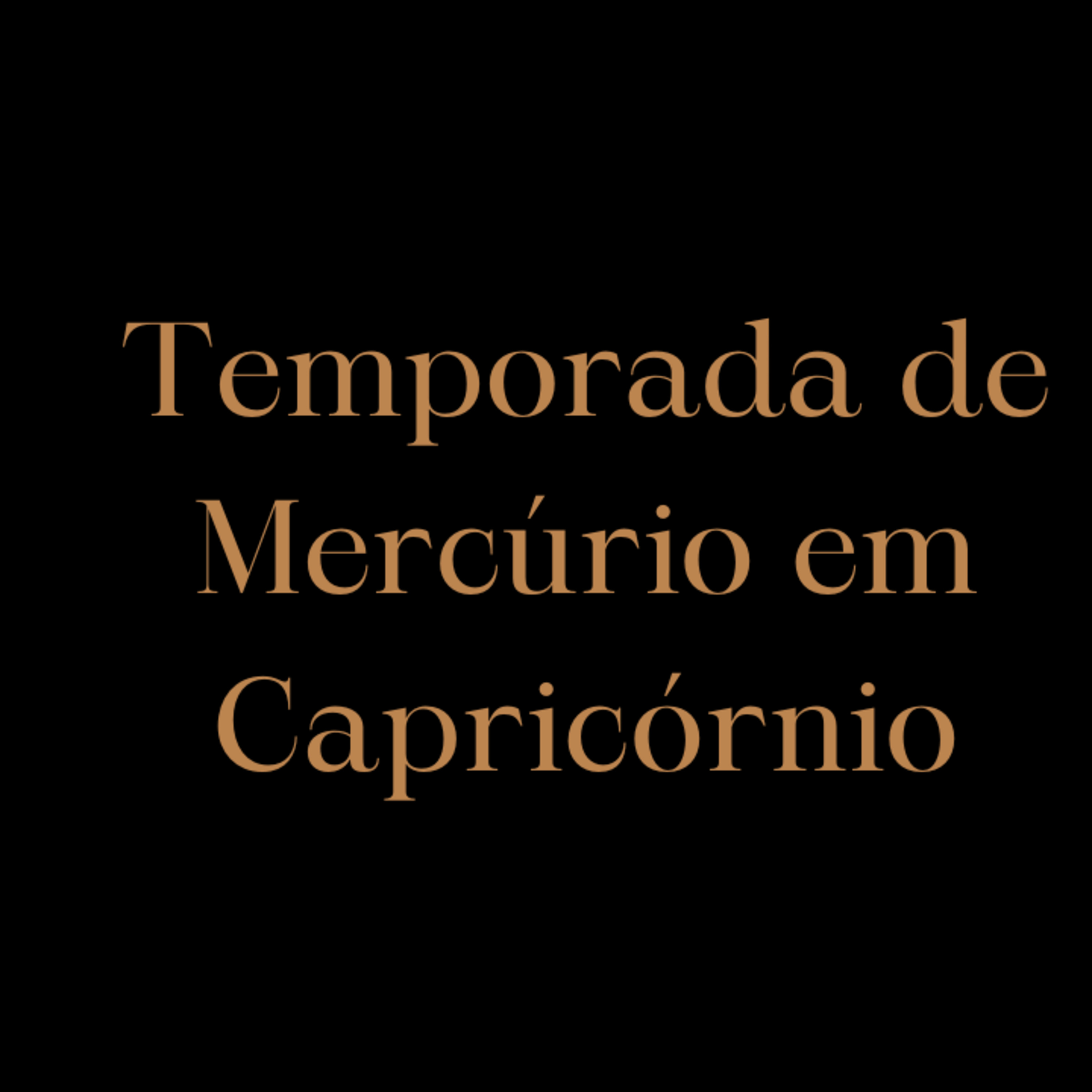 Temporada de Mercúrio em Capricórnio