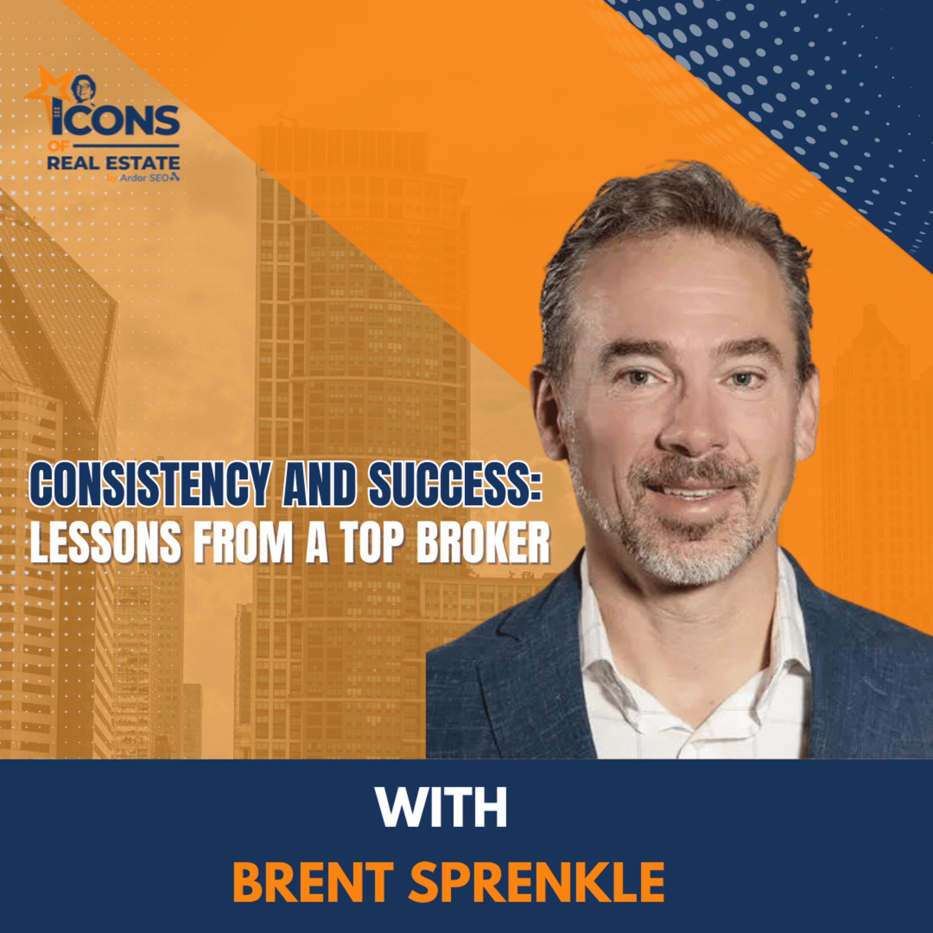 Consistency and Success: Lessons from a Top Broker with Brent Sprenkle - EP 442