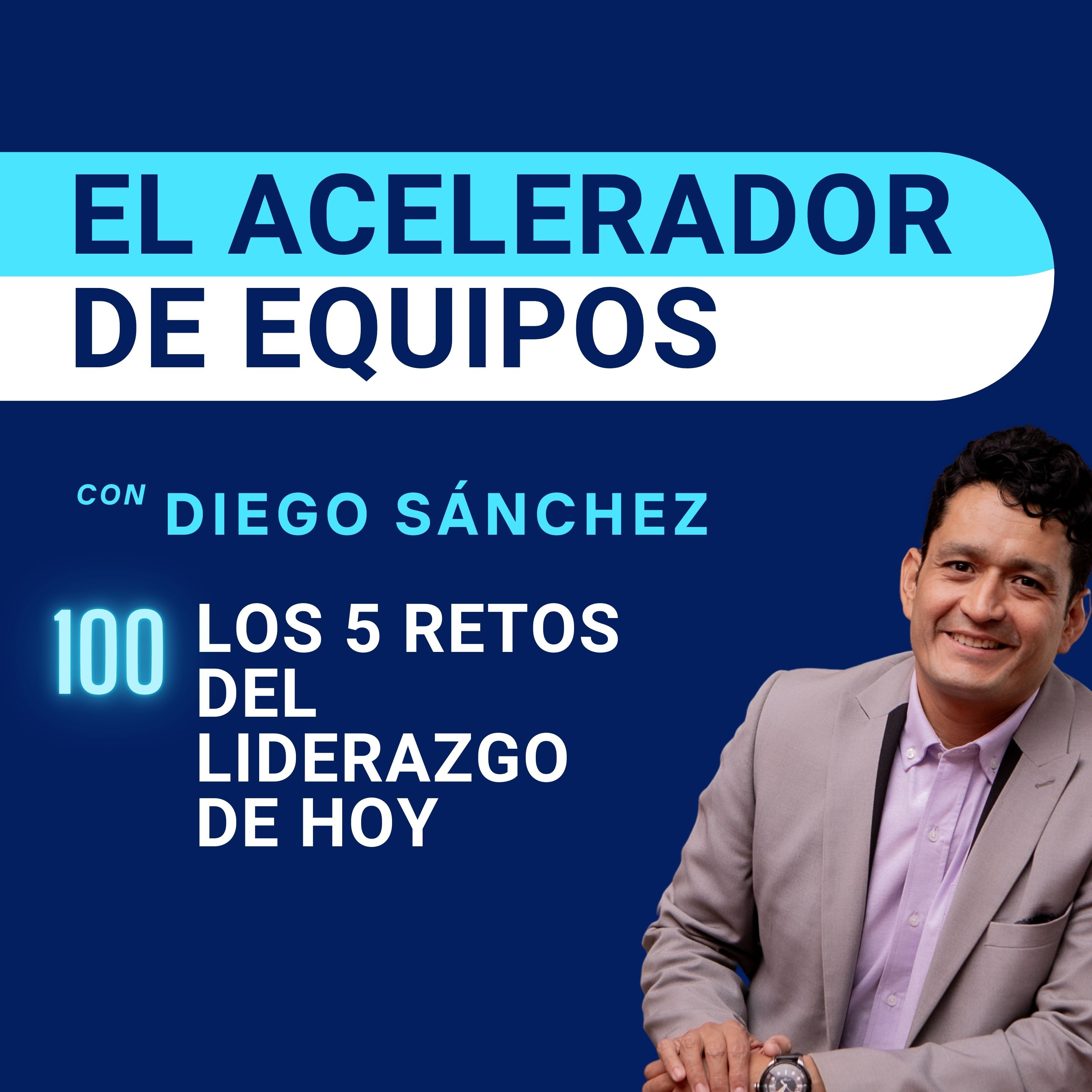 100. Los 5 Problemas Principales del liderazgo actual (Y como superarlos)