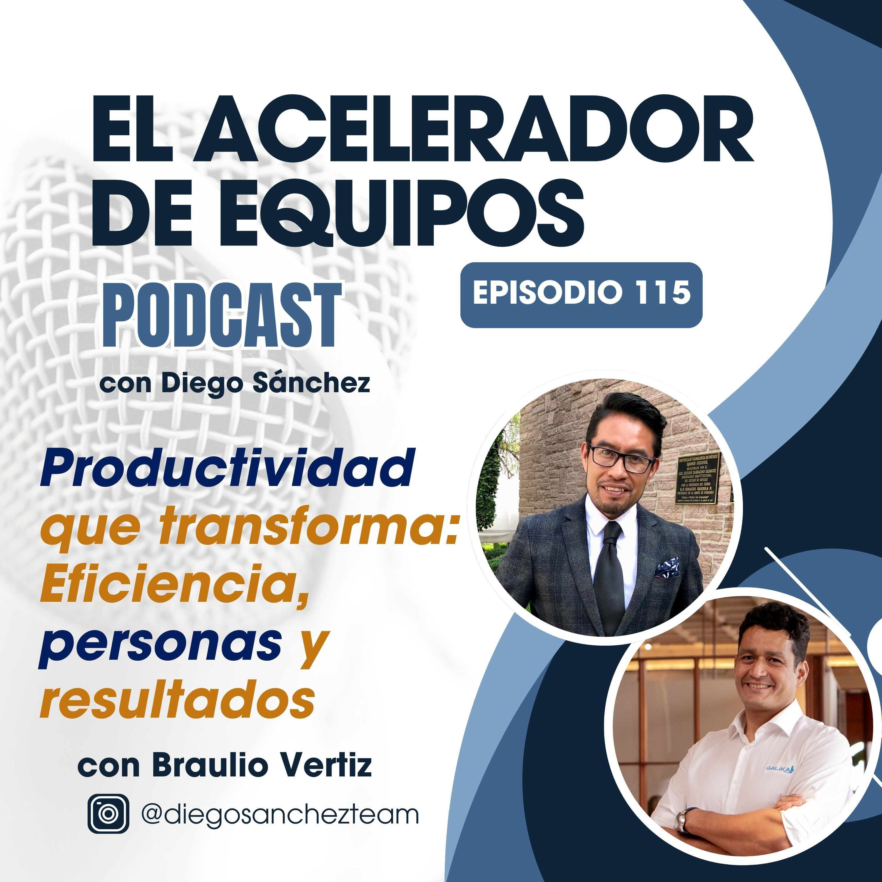 115 Productividad que transforma: Eficiencia, personas y resultados (Con Braulio Vertiz)