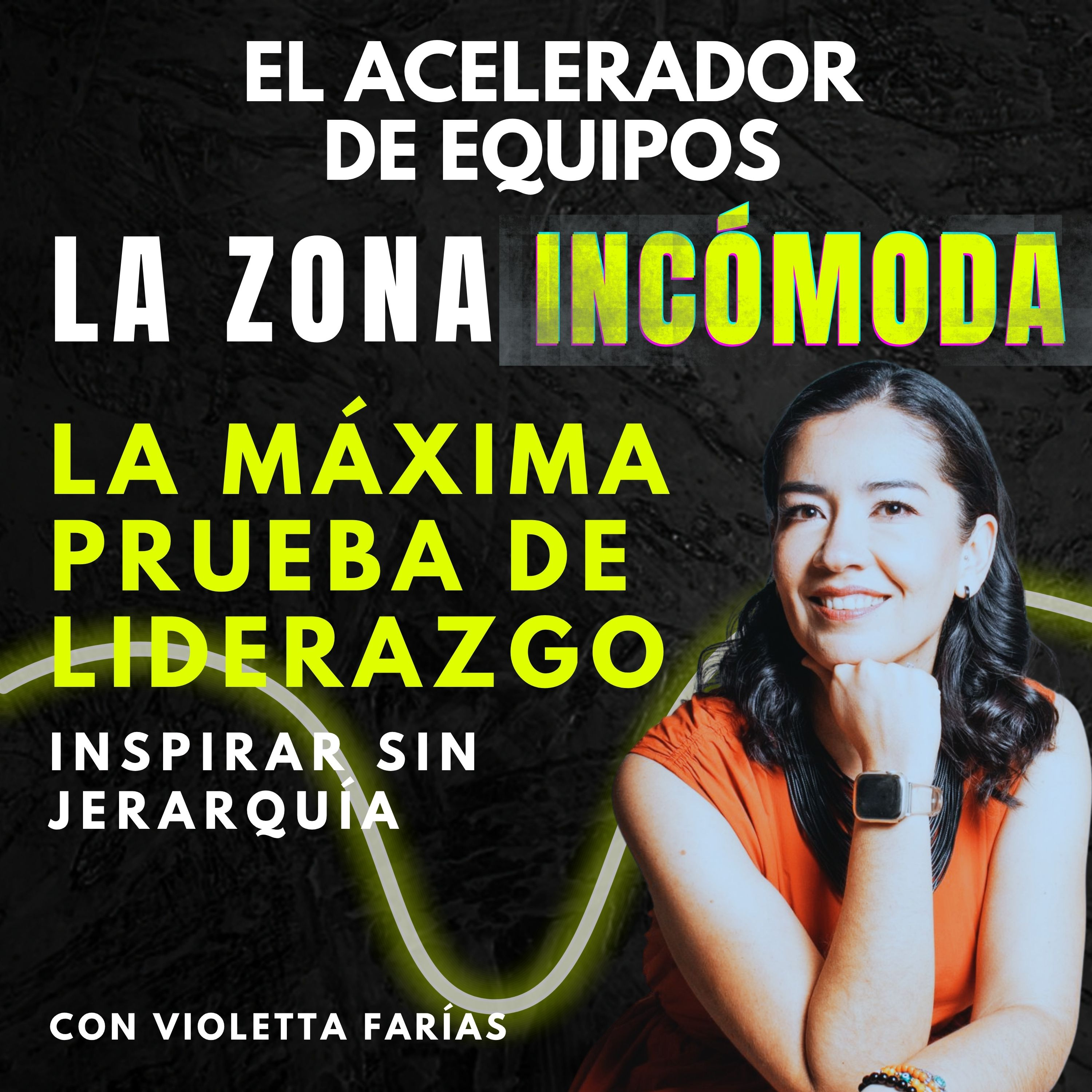 La máxima prueba de liderazgo: Inspirar sin jerarquía (con Violetta Farías) | Ep. 166