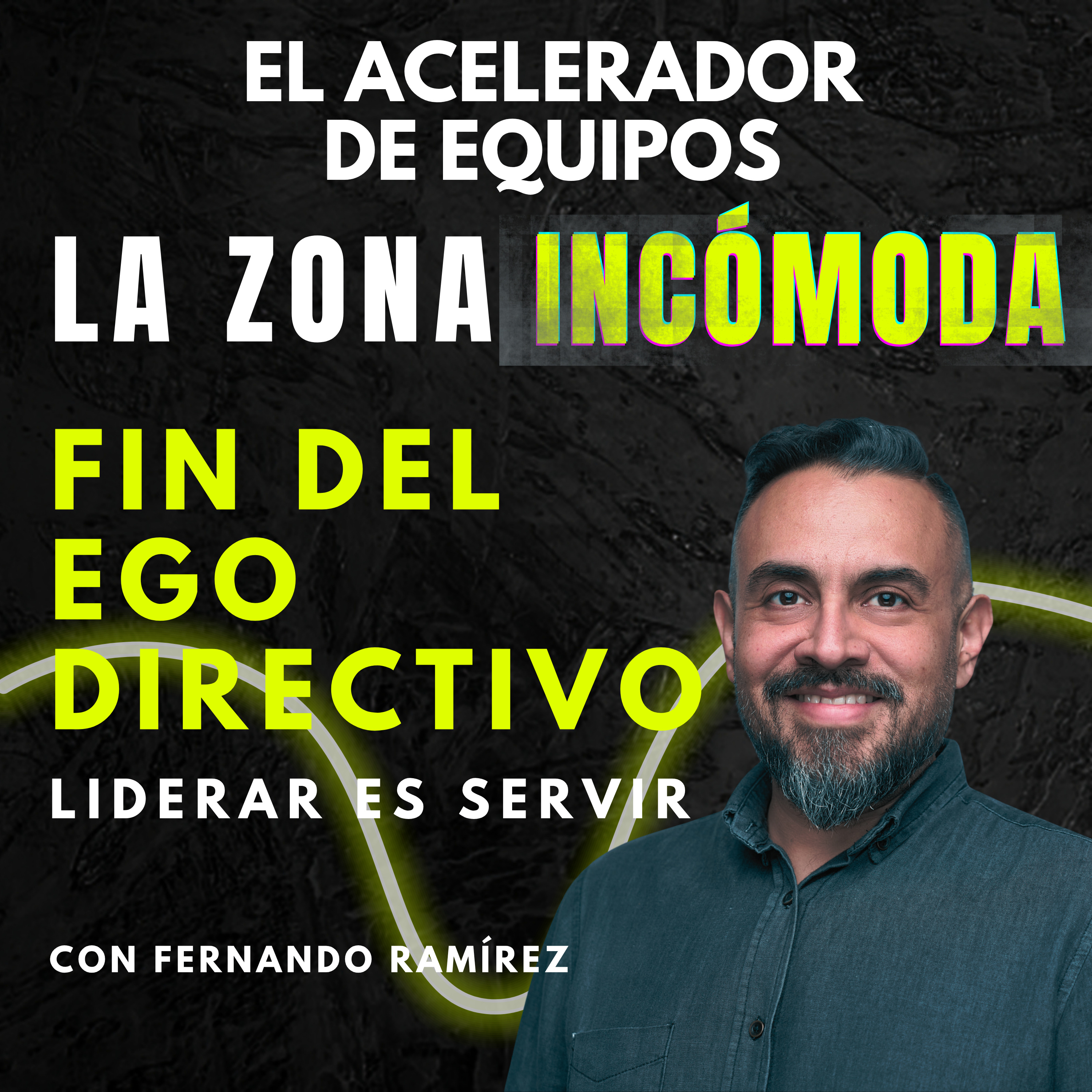 El fin del ego directivo: Liderar es servir (Con Fernando Ramírez) | Ep. 169