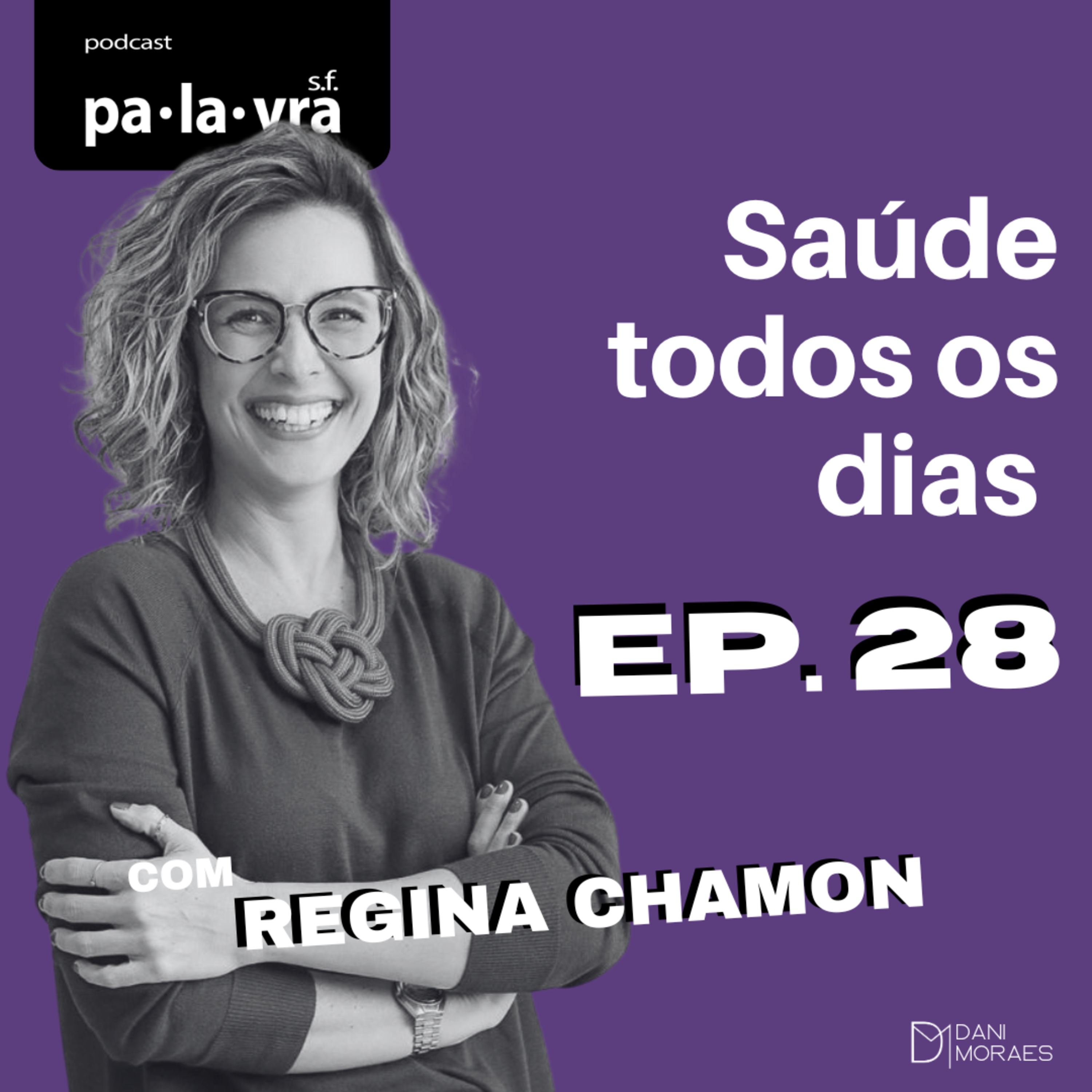 #28 - Saúde todos os dias - REGINA CHAMON