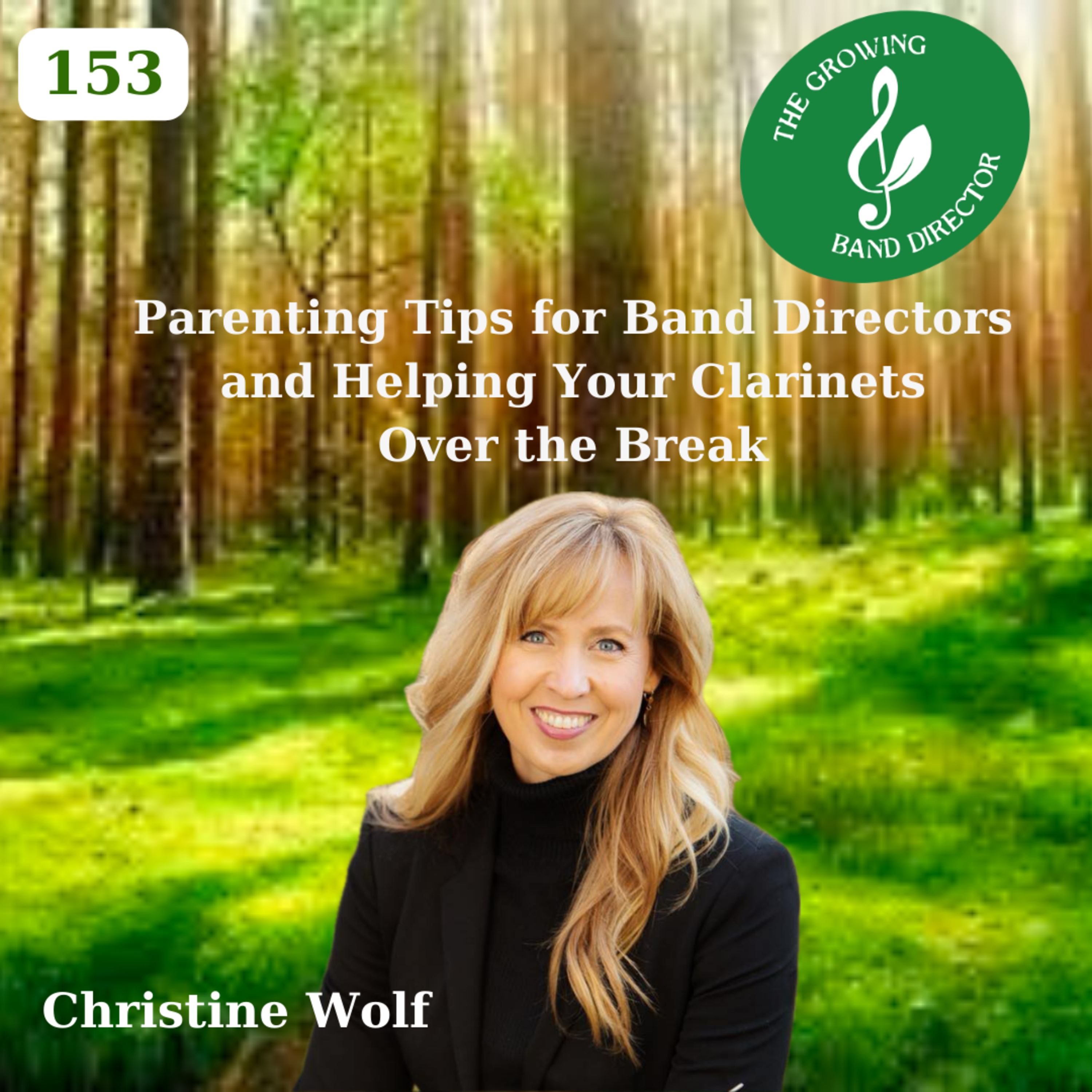 153 Parenting Tips for Band Directors and Helping Your Clarinets Over the Break with Christine Wolf episode artwork