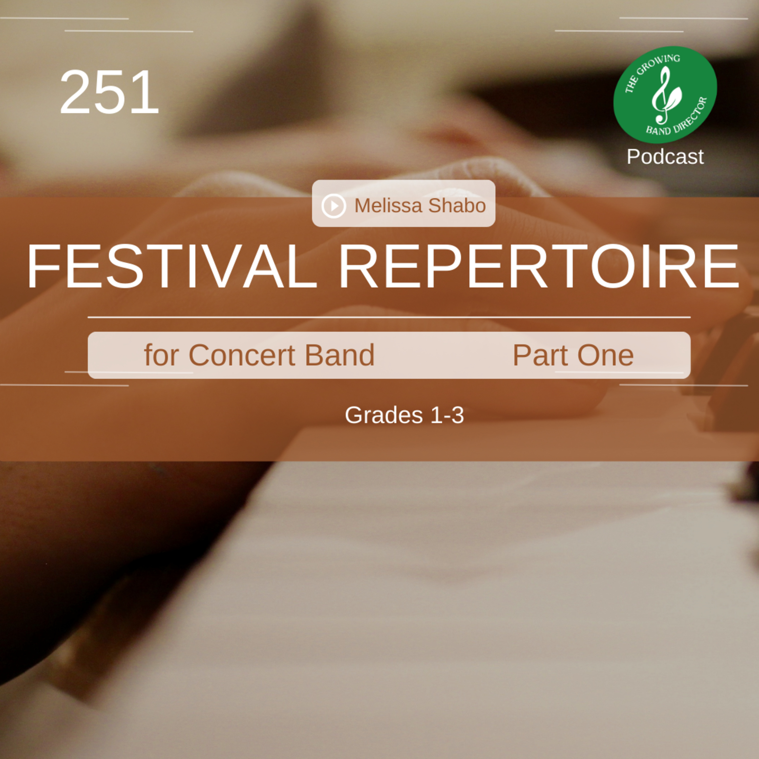 251 Festival Repertoire for Concert Band Part One with Melissa Shabo episode artwork