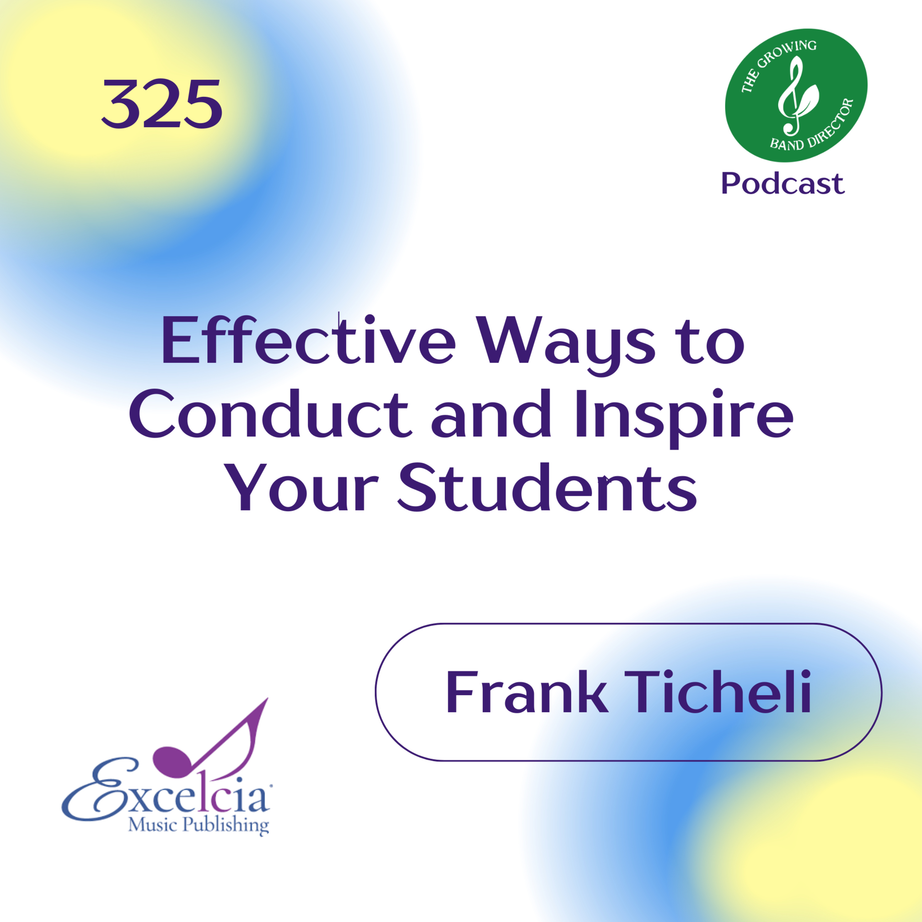 325 Effective Ways to Conduct and Inspire Your Students with Frank Ticheli episode artwork