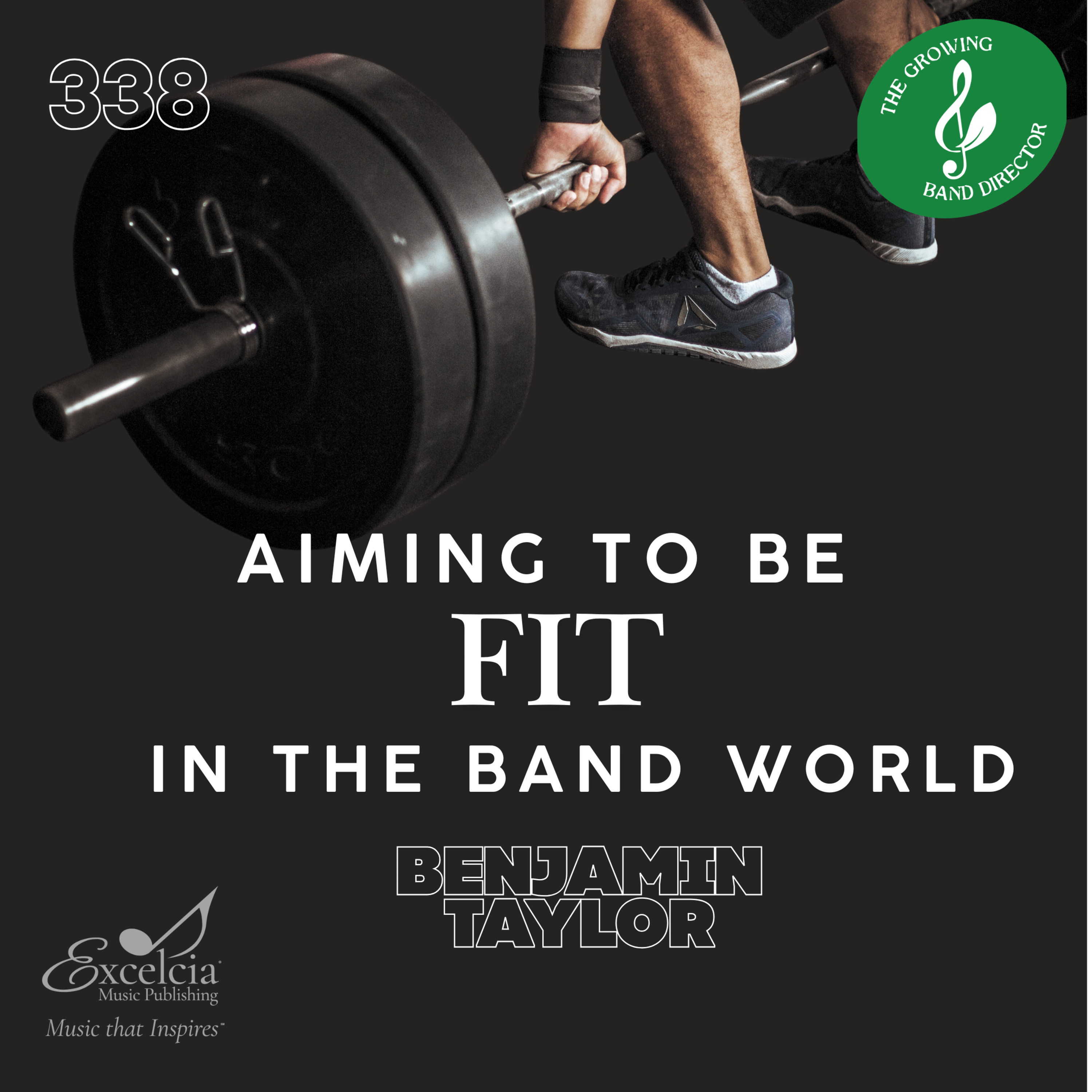 338 Start Where You Are - Aiming to Be Fit In the Band World With Benjamin Taylor episode artwork