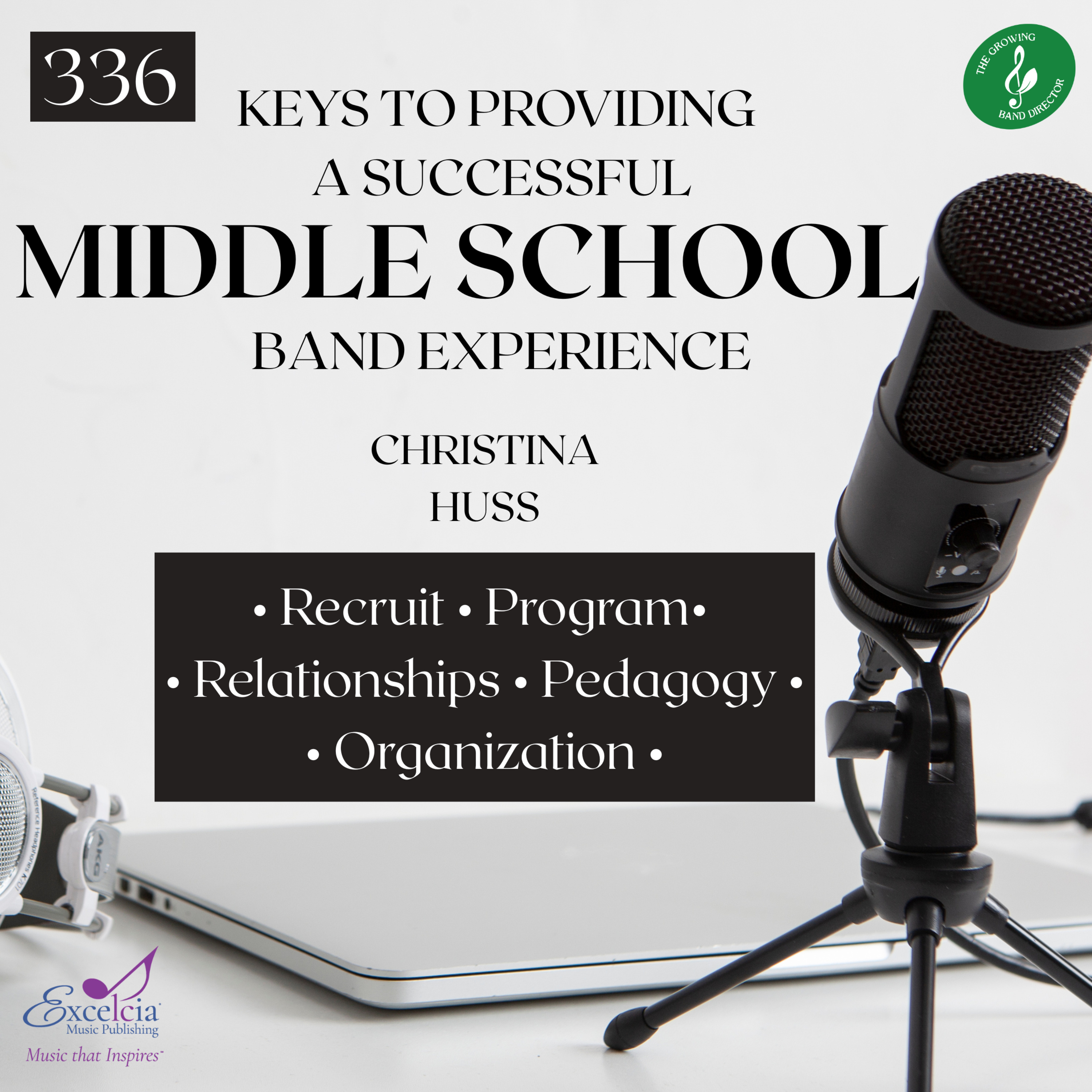 336 Keys to Providing a Successful Middle School Band Experience with Christina Huss