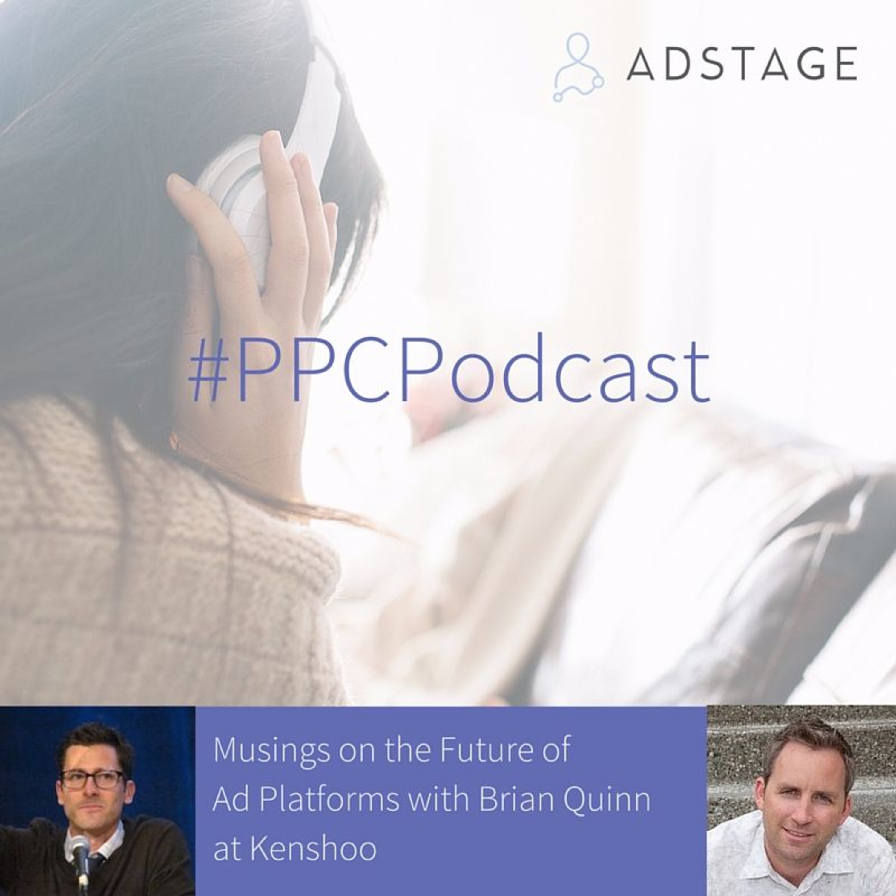 Episode #015 - Musings on the Future of Ad Platforms with Brian Quinn at Kenshoo episode artwork