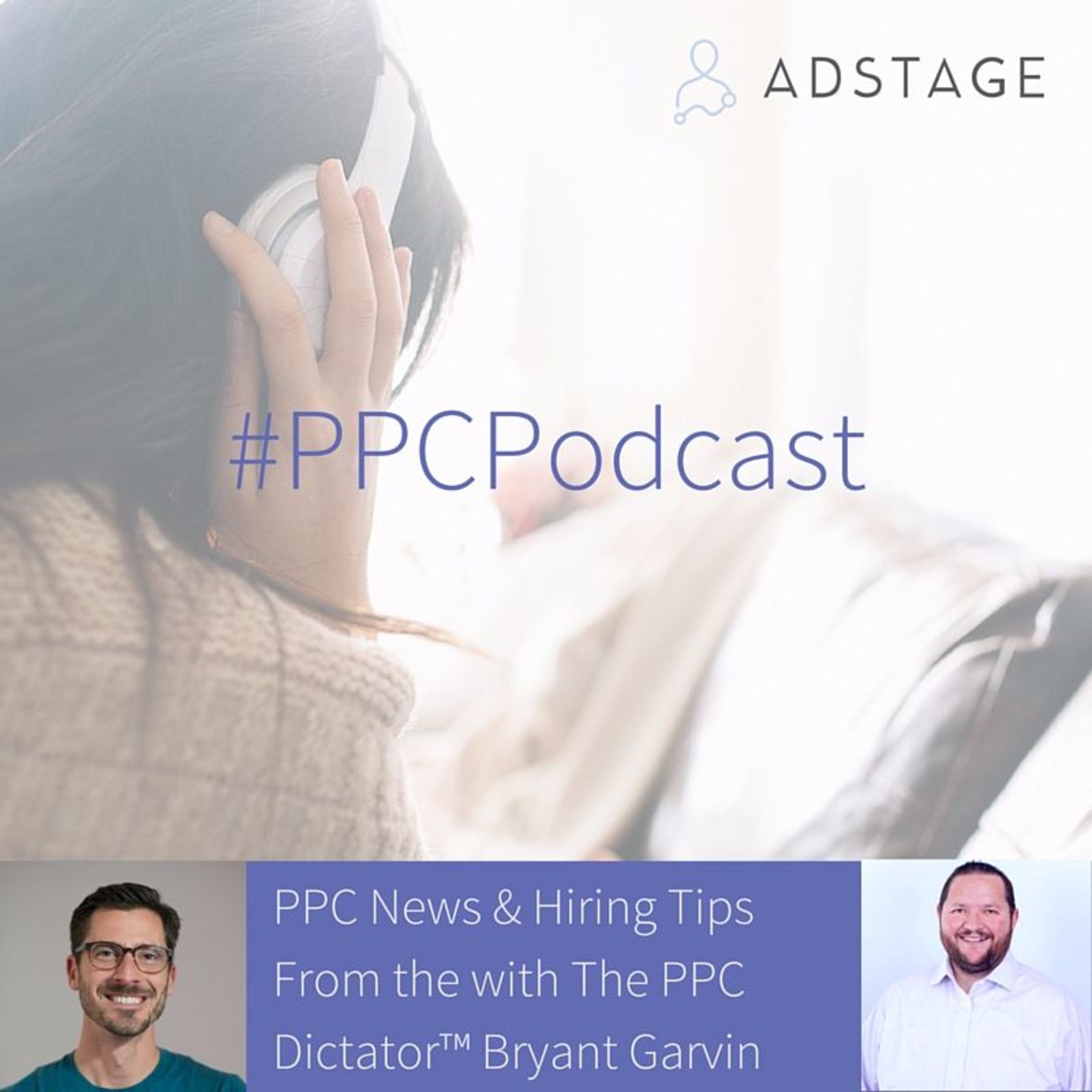 Episode #021 - PPC News and Hiring Tips with The PPC Dictator™ Bryant Garvin episode artwork