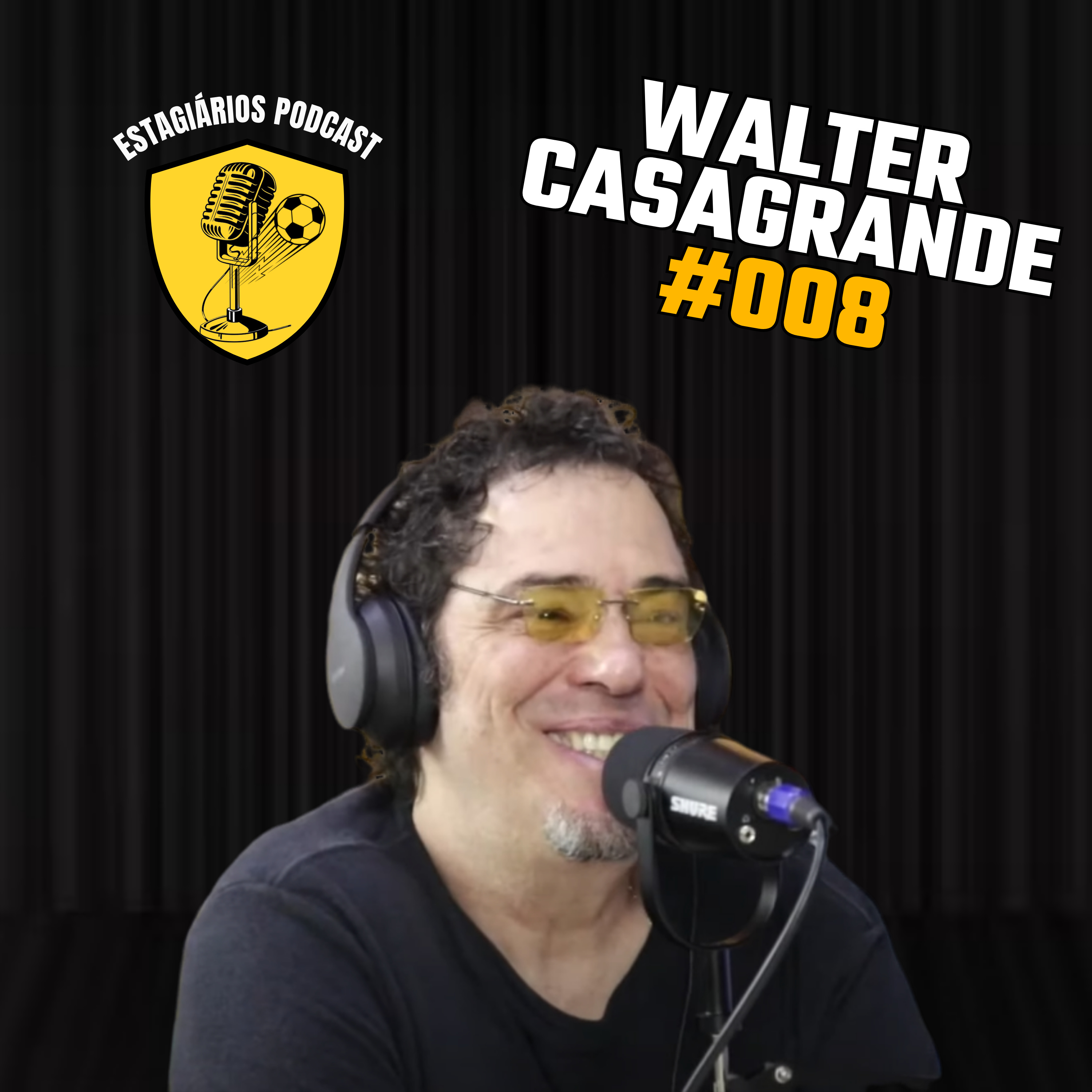 WALTER CASAGRANDE | ESTAGIÁRIOS PODCAST