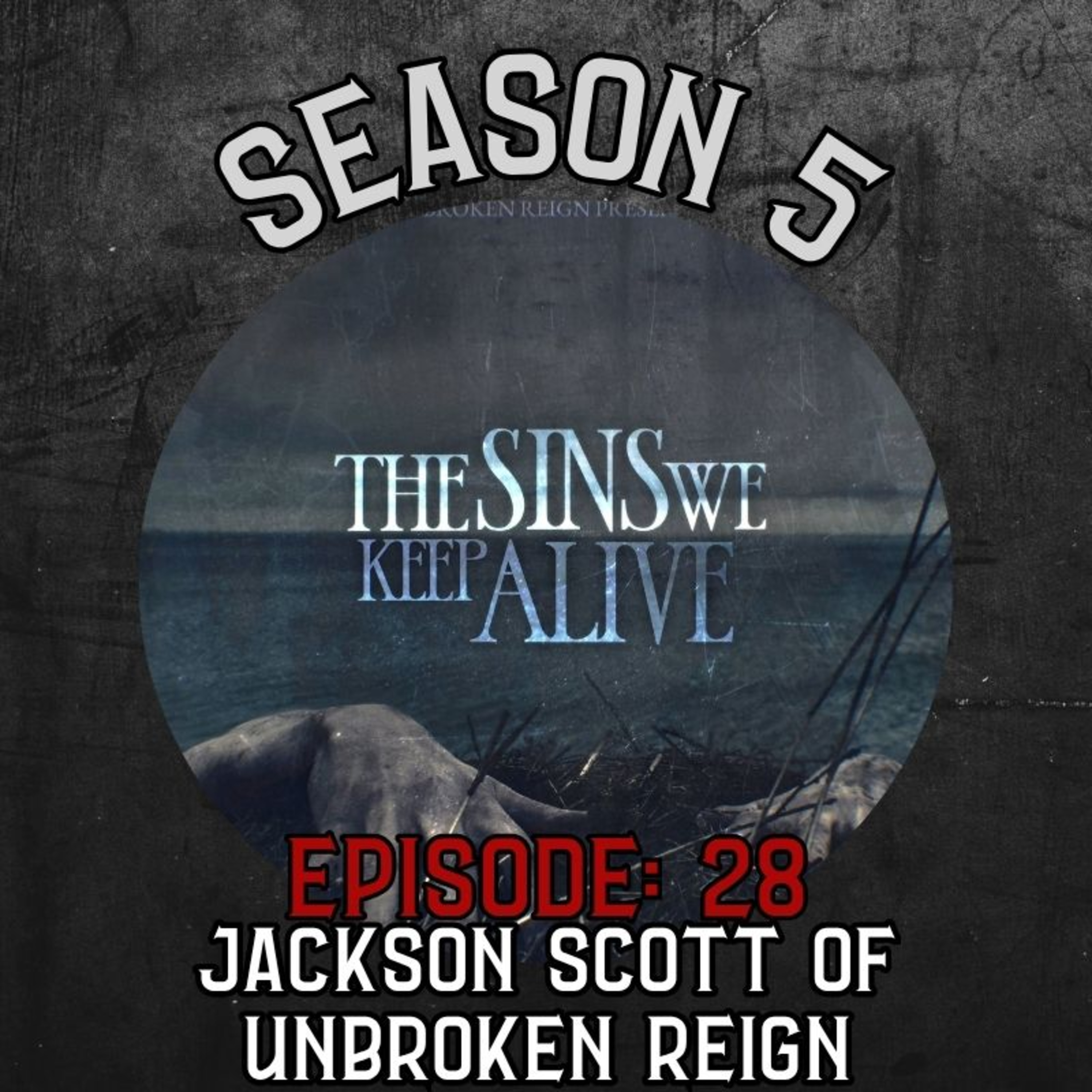 Season 5 Ep 28: Jackson Scott of Unbroken Reign episode artwork