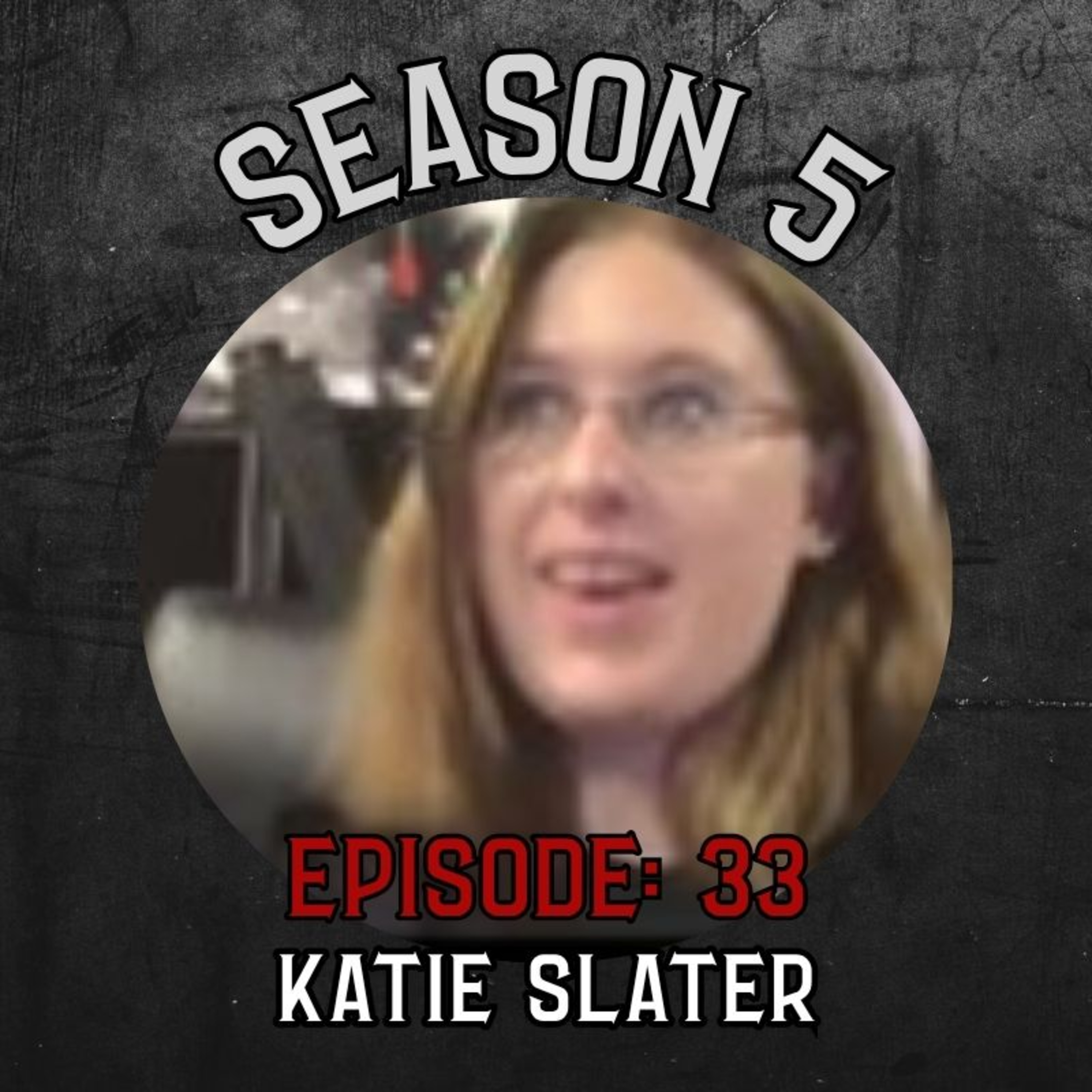Season 5 Ep 33: Katie Slater episode artwork