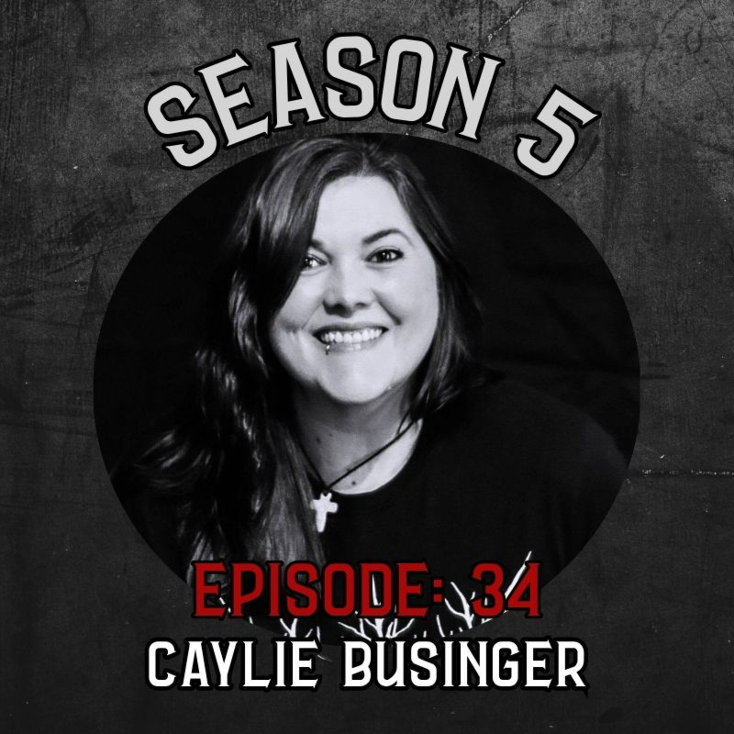 Season 5 Ep 34 Caylie Businger episode artwork