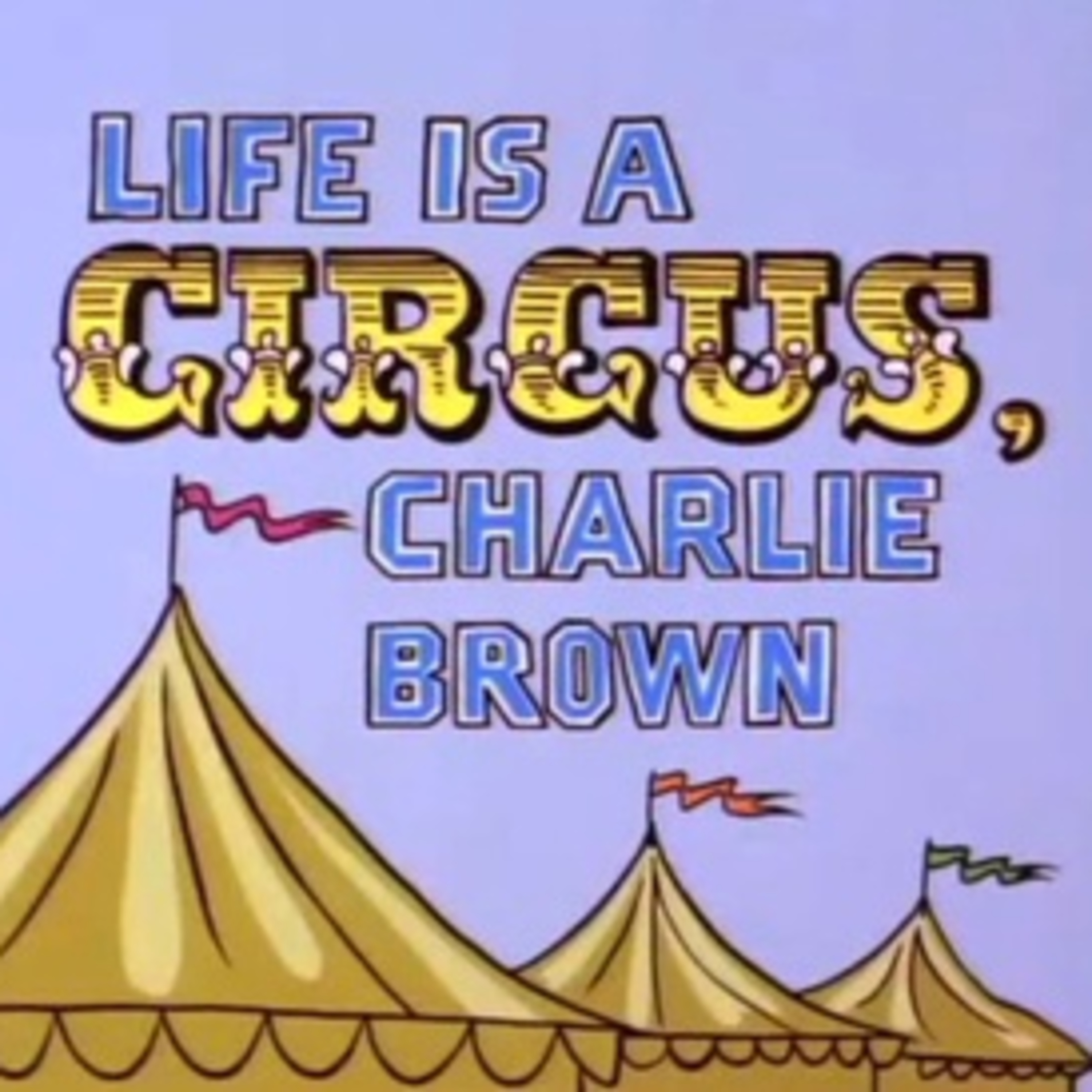 A Special Presentation 309: Life is a Circus, Charlie Brown & Snoopy is Getting Married, Charlie Brown
