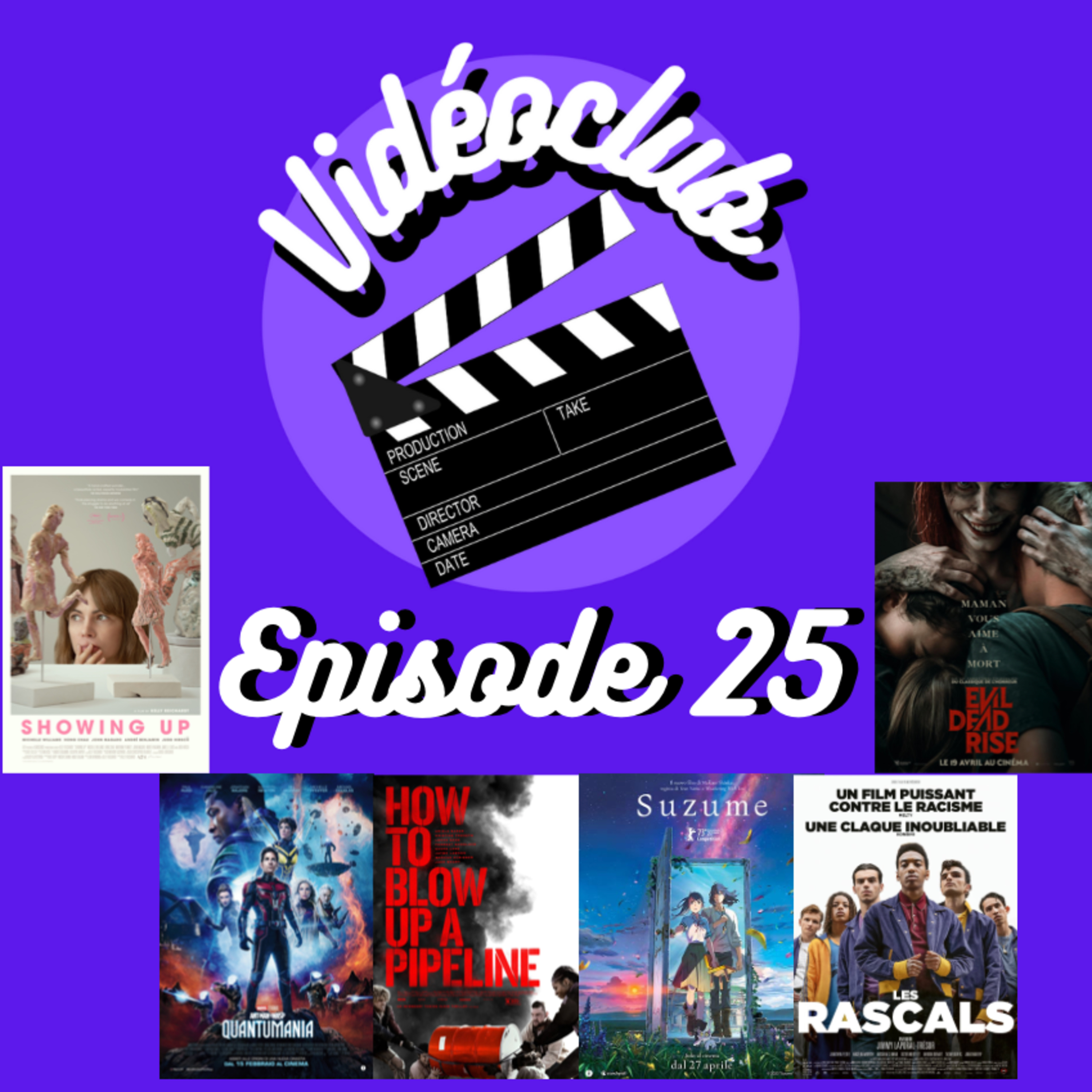 Ep.25 - VIDEOCLUB (Suzume, How to blow up a pipeline, Antman et la Guêpe : Quantumania, Les Rascals, Showing Up, & Evil Dead Rise)
