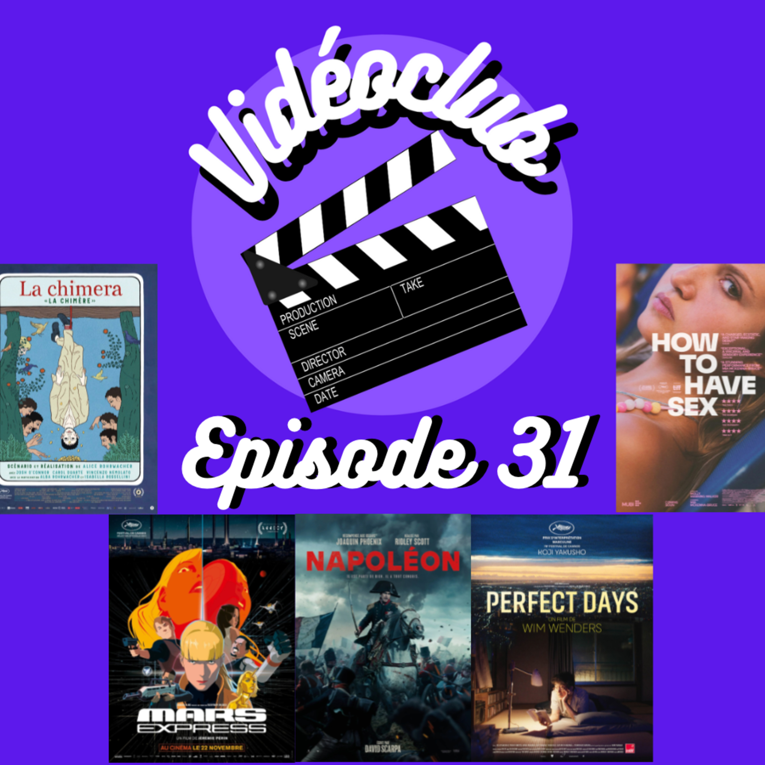 Ep.31 - VIDEOCLUB (Napoléon, Perfect Days, Mars Express, La Chimera, How to Have Sex & Le daim)