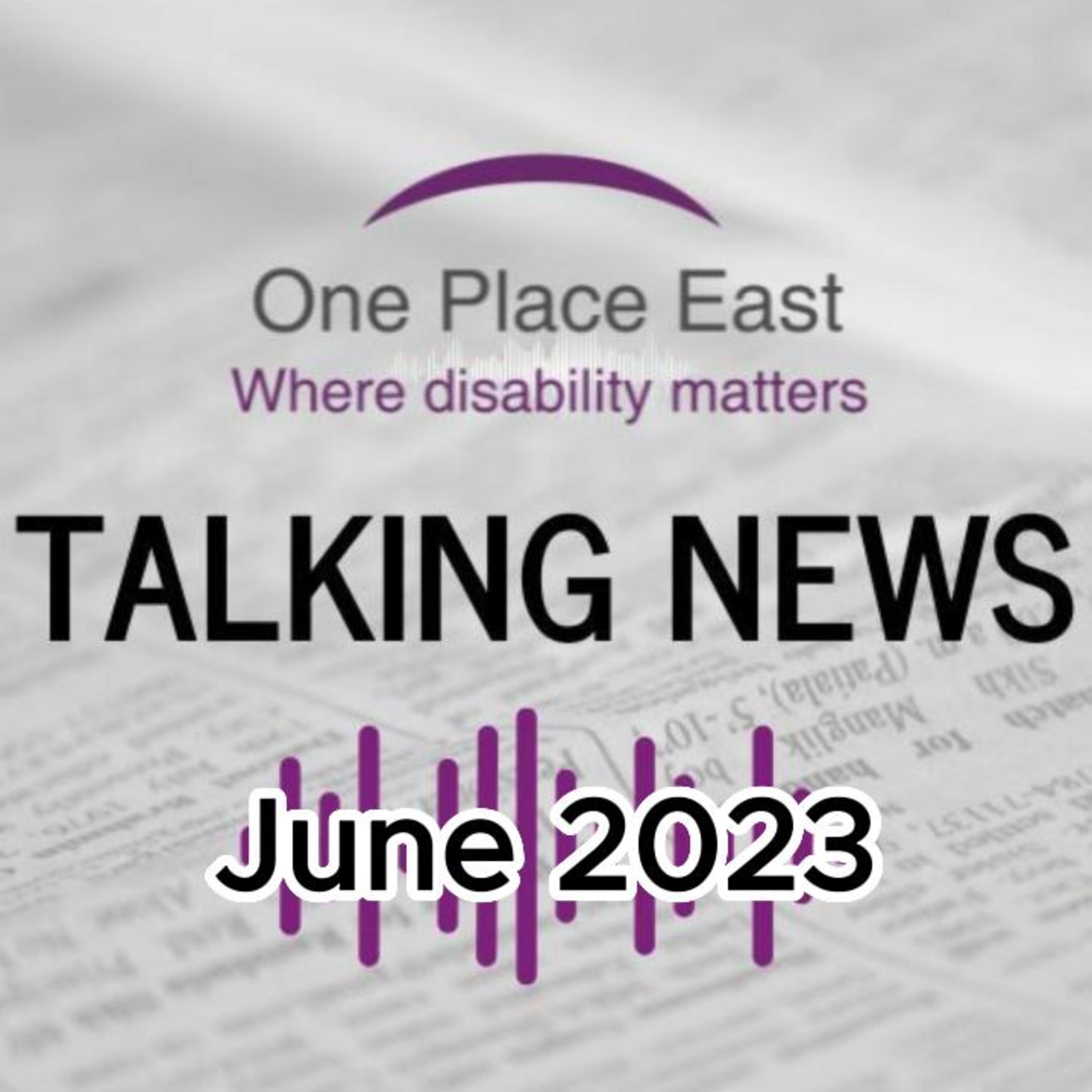 02 One Place East Talking Newsletter - June 2023 episode artwork