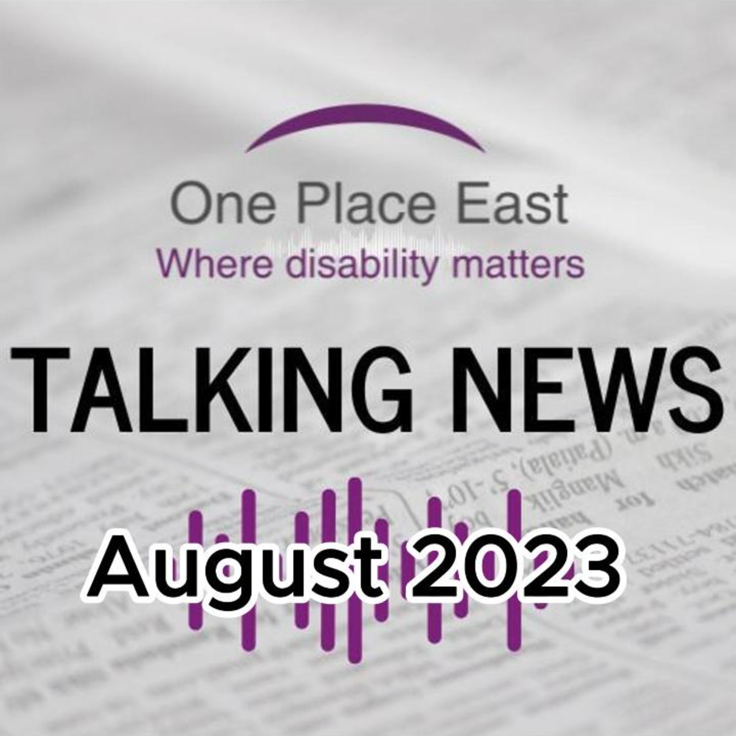 04 One Place East Talking Newsletter - August 2023 episode artwork