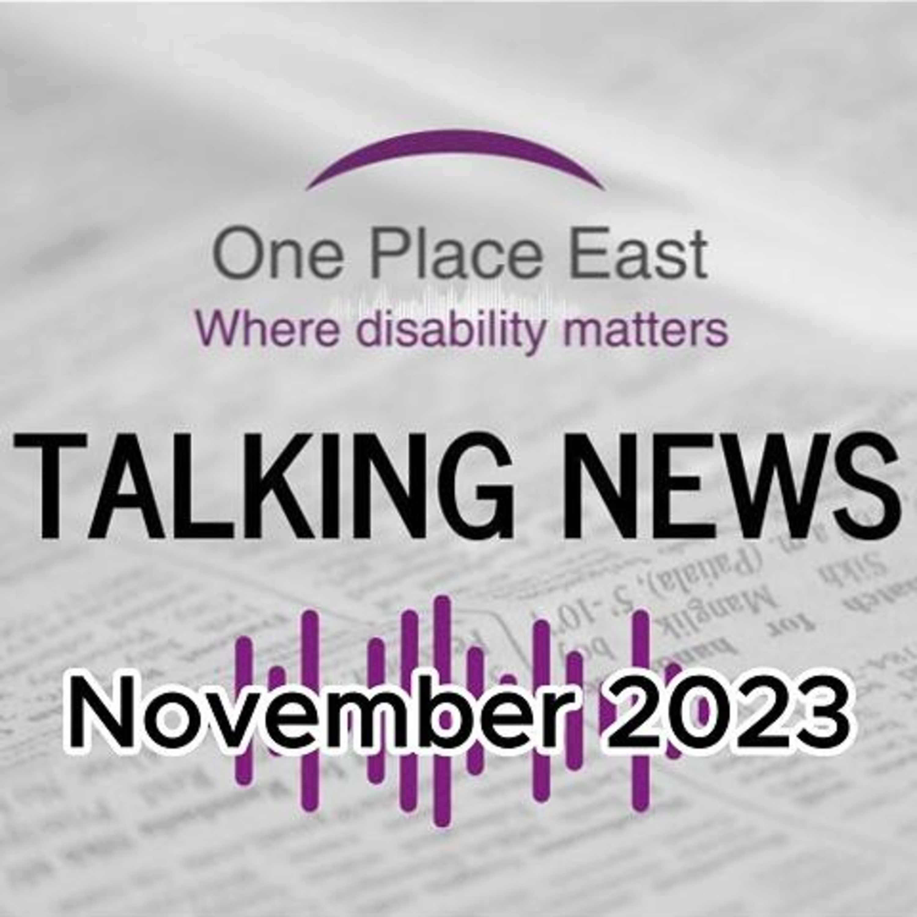 07 One Place East Talking Newsletter - Nov 2023 episode artwork