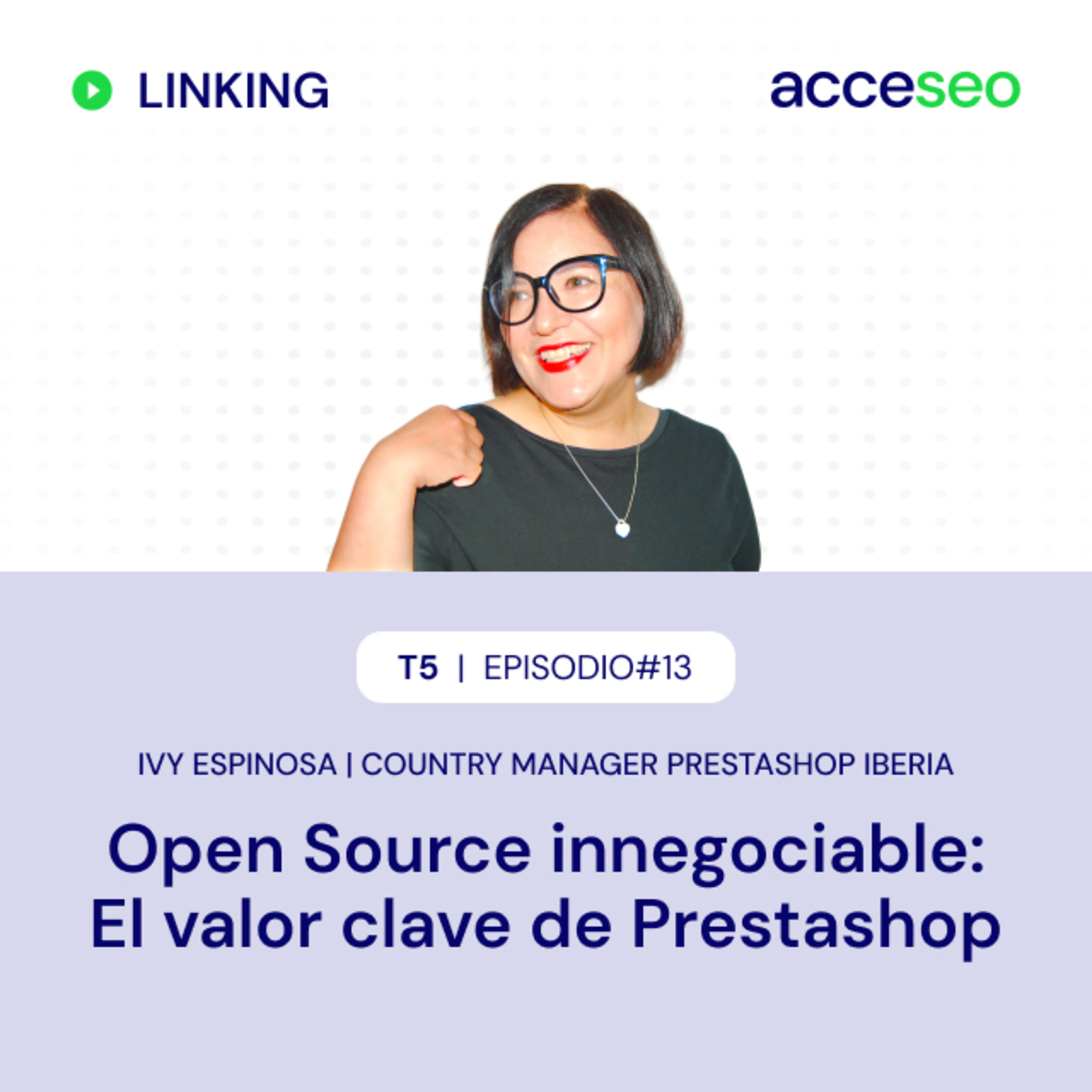 #80. Open Source innegociable: El valor de Prestashop | Ivy Espinosa, Country Manager Prestashop Iberia