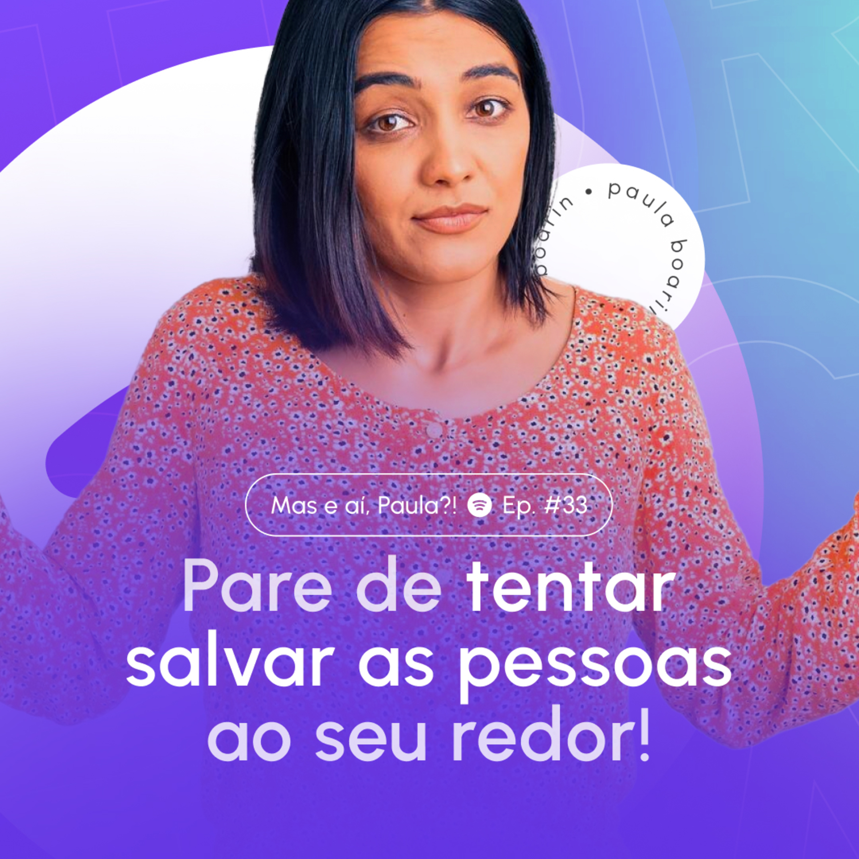 Mas e aí, Paula?