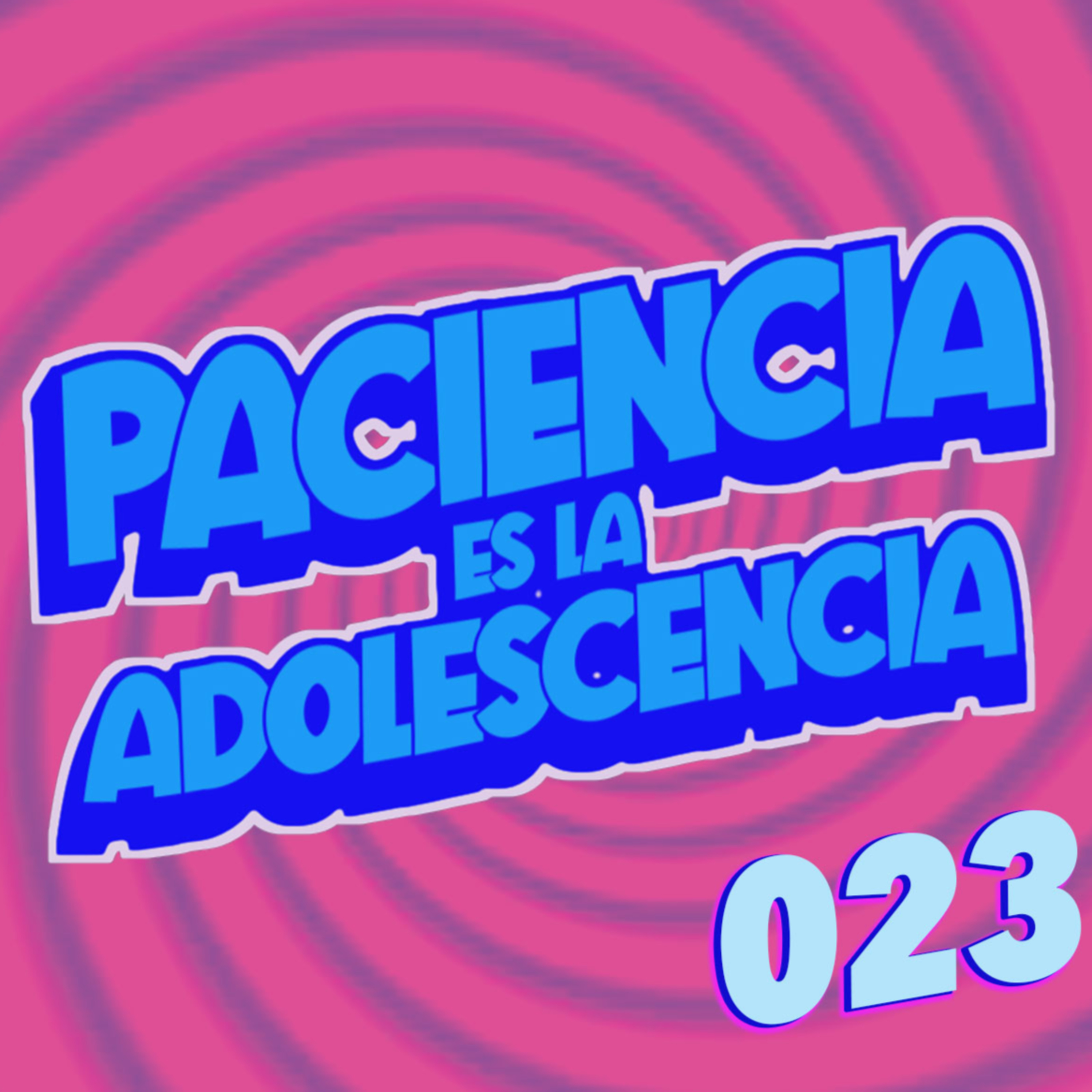 Paciencia es la Adolescencia