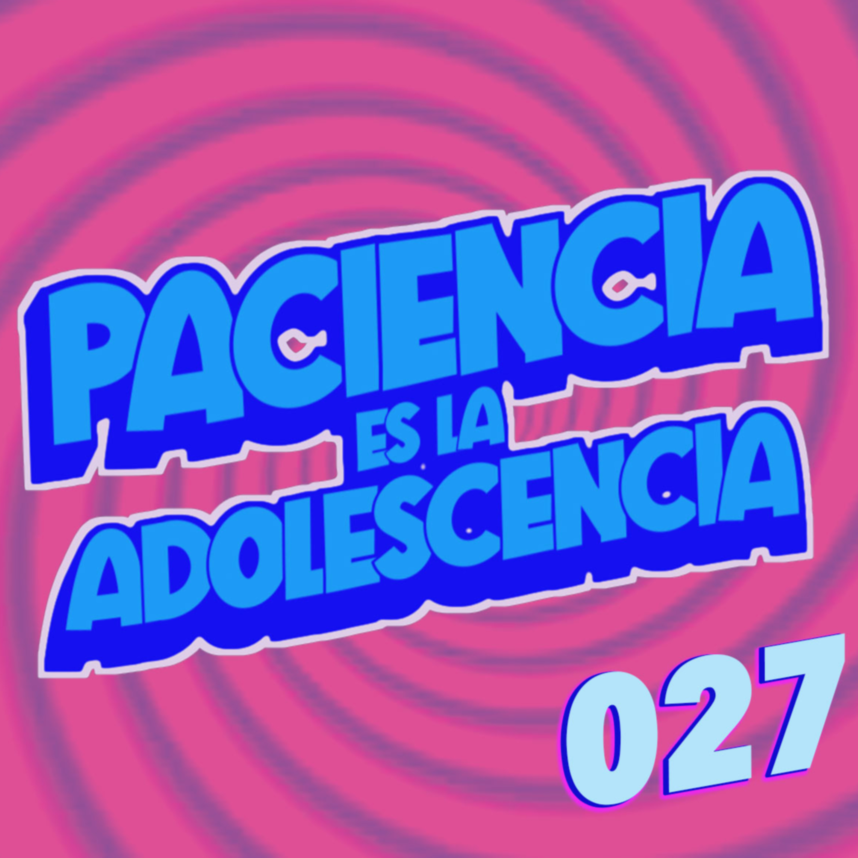 Paciencia es la Adolescencia