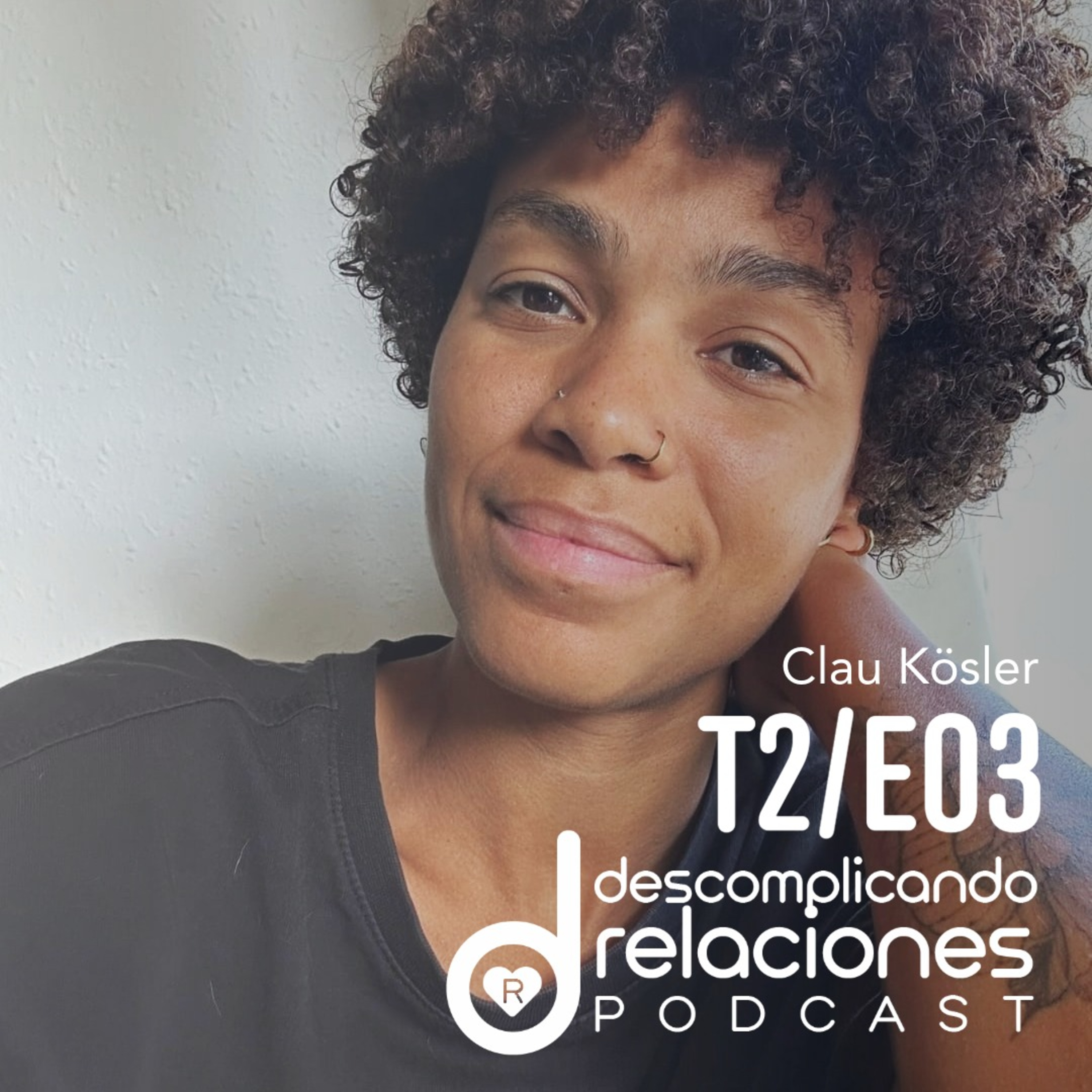 T2E3 · Clau Kösler: miradas sobre no monogamia y personas racializadas