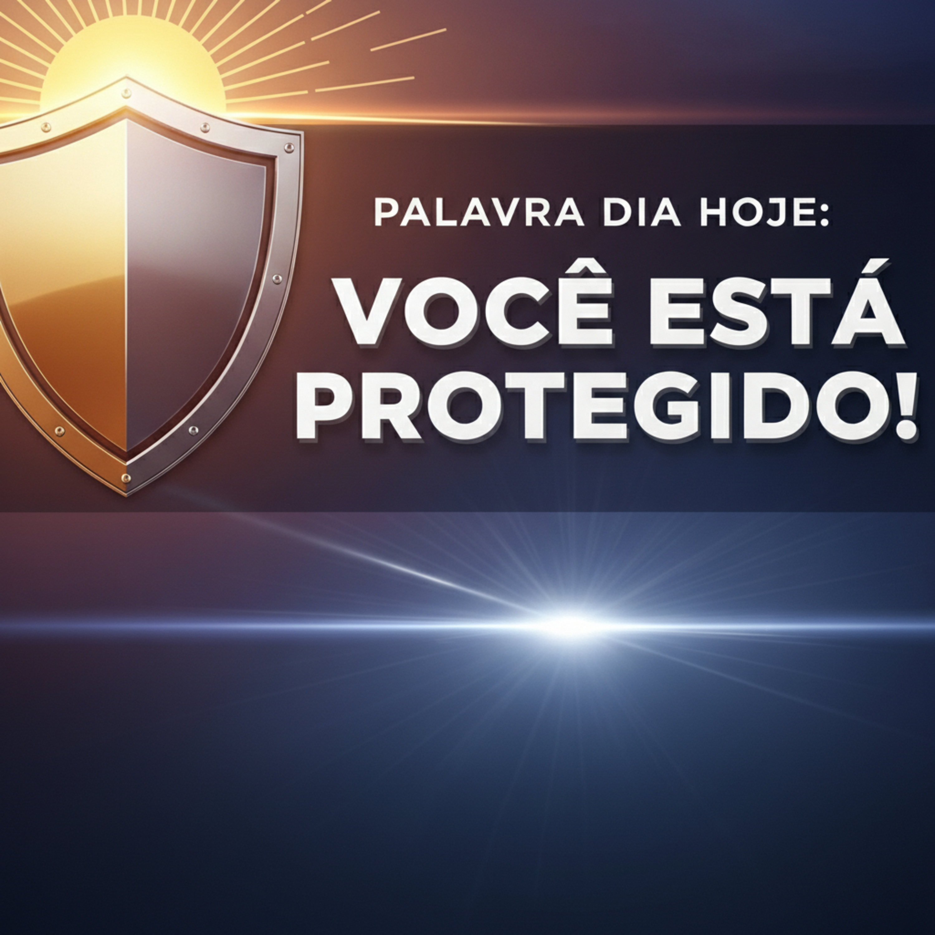 Palavra do Dia Hoje 19/02: Você está Protegido! 🛡️