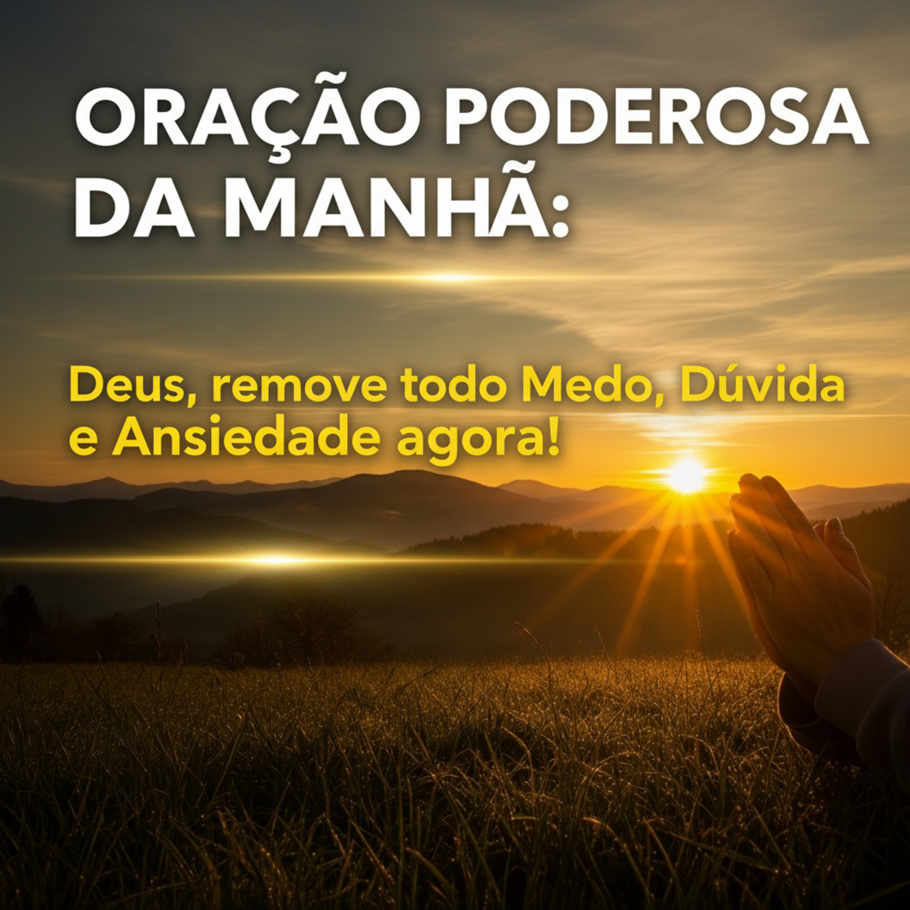 Oração Poderosa da Manhã - Deus, remove todo Medo, Dúvida e Ansiedade Agora 🙏