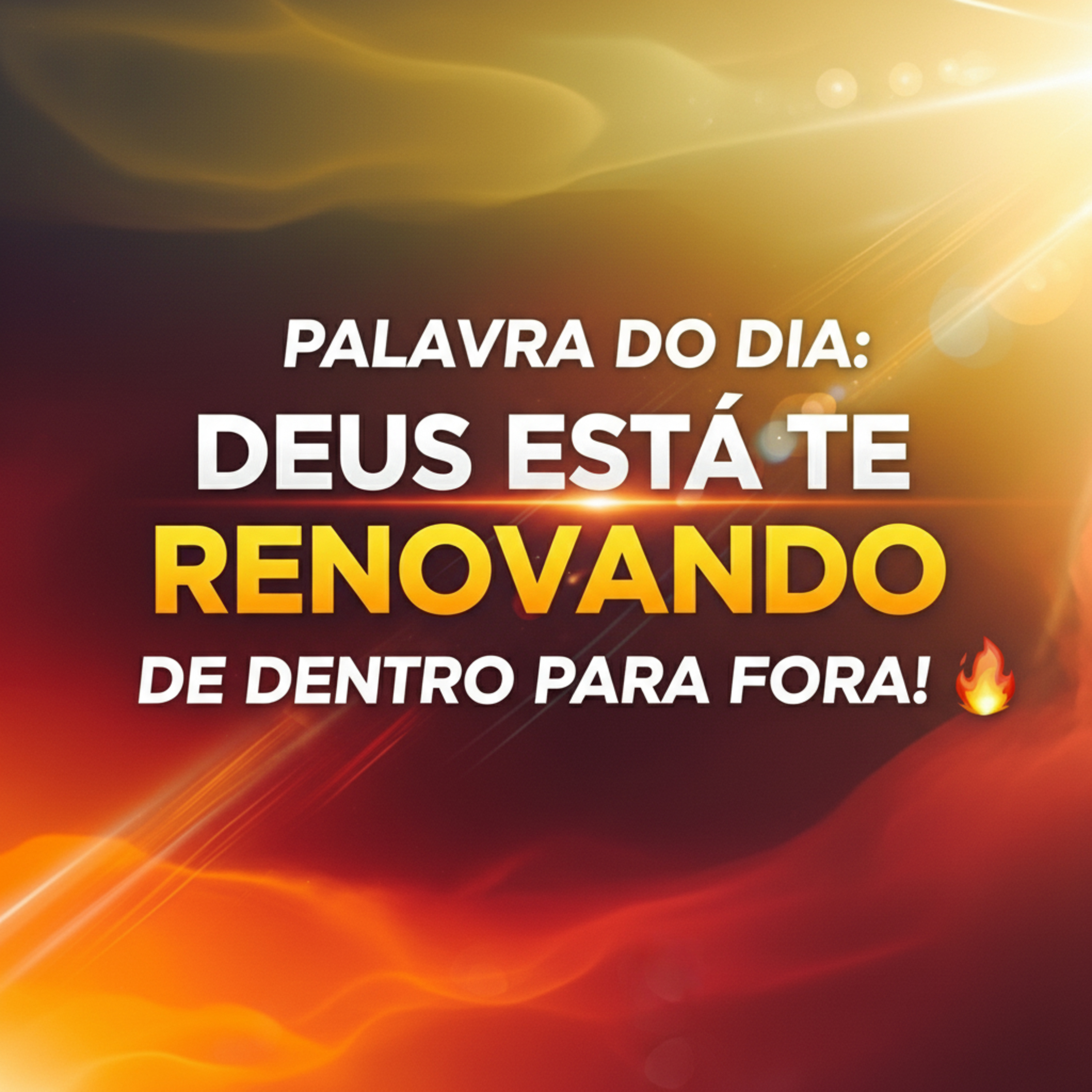 Palavra do Dia Hoje - Deus está te Renovando de Dentro para Fora 🔥🙌 (Força Sobrenatural)