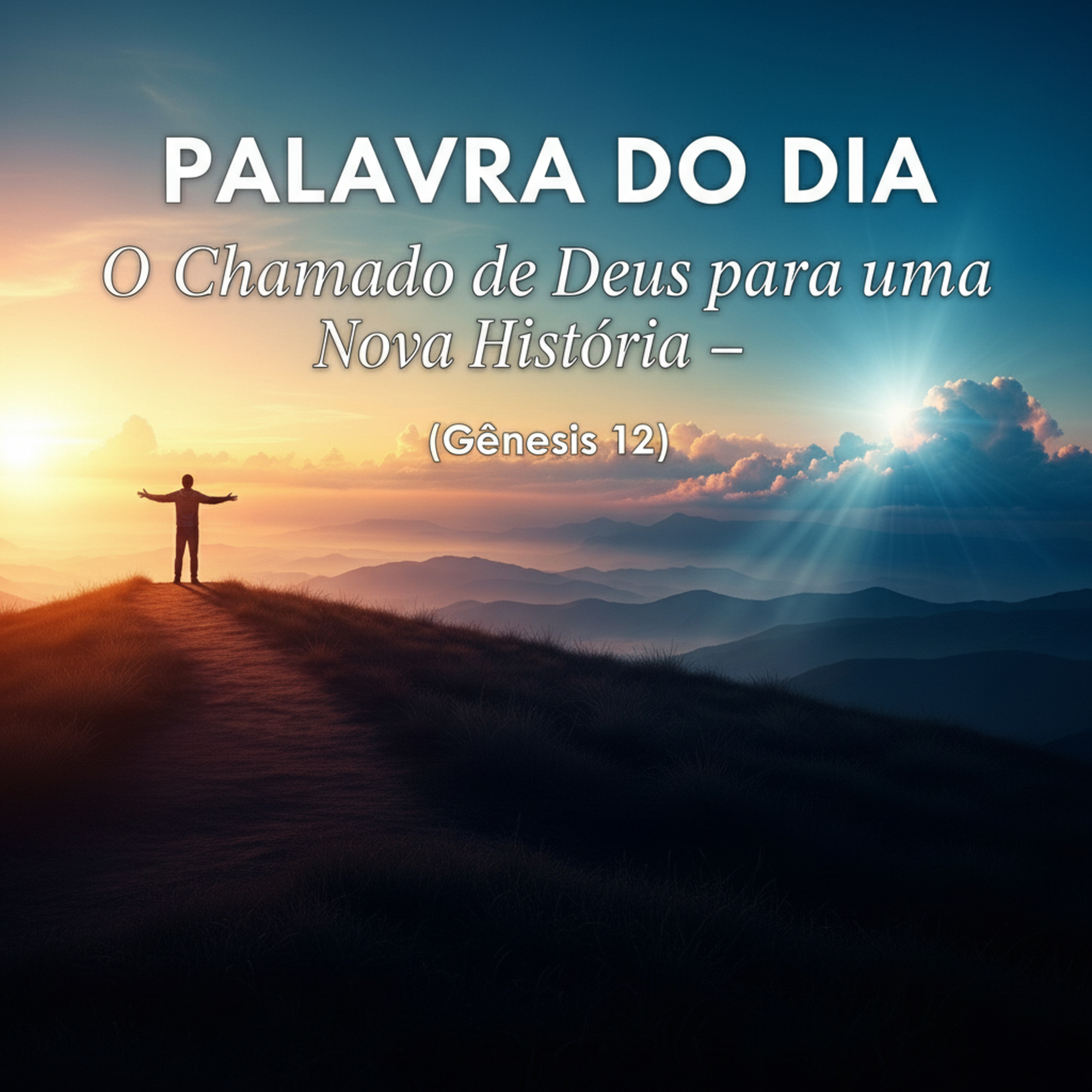 Palavra de Deus Hoje - O Chamado de Deus para uma Nova História! 🌏🙏 (Gênesis 12)