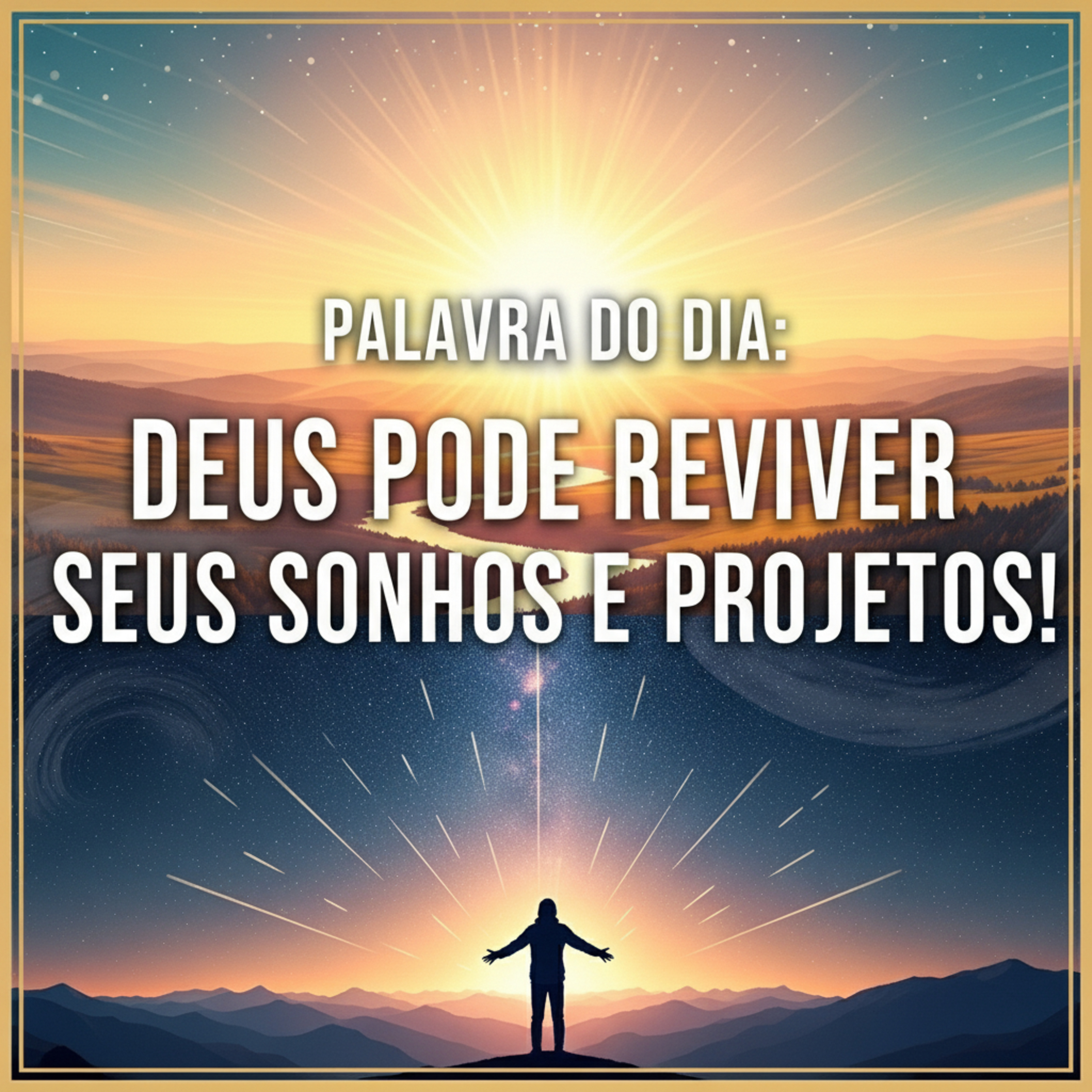 Palavra do Dia de Hoje - Deus Pode Reviver Seus Sonhos e Projetos! ✨🔥 (Nada está Perdido)