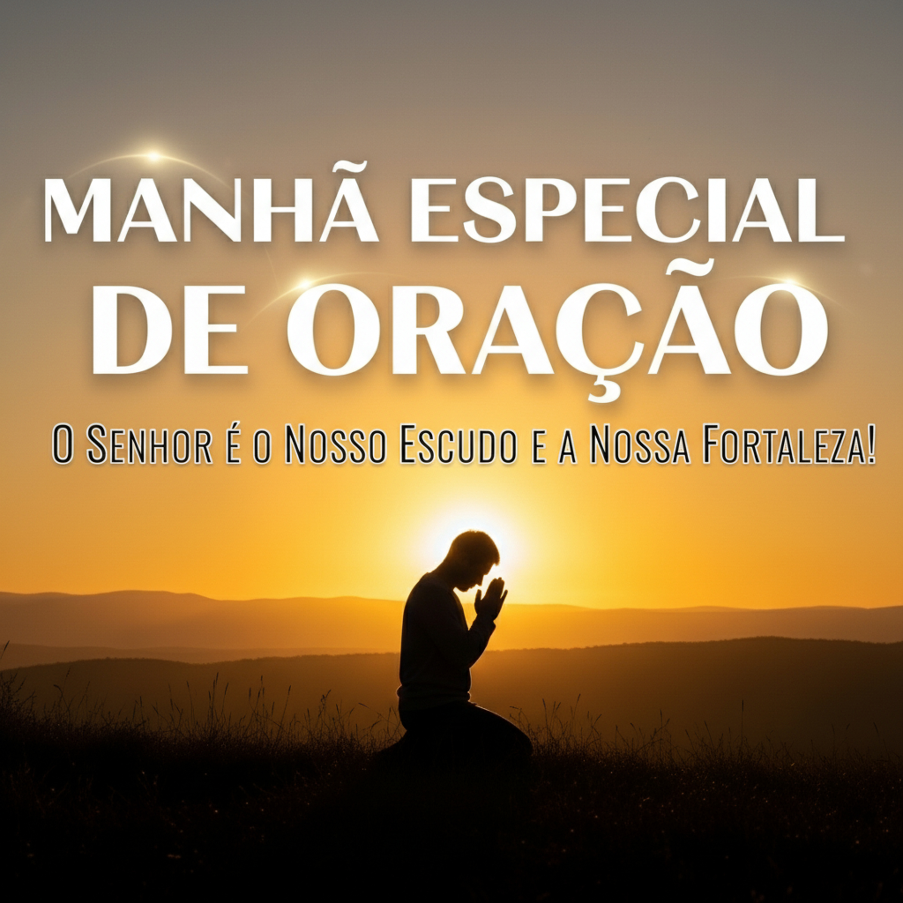 Manhã Especial de Oração - O Senhor é o Nosso Escudo e Nossa Fortaleza! 🛡️(Unidos em Fé)