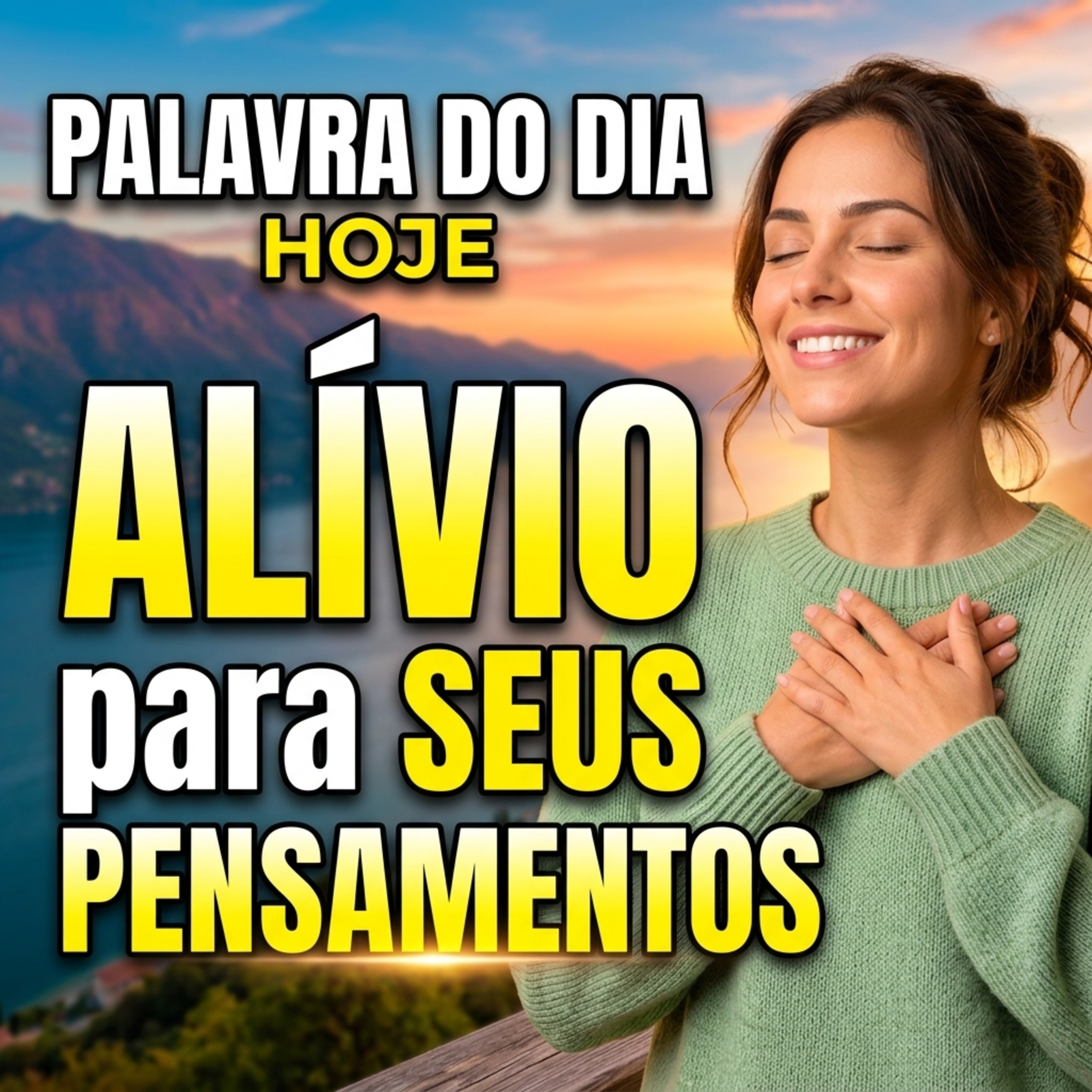 Palavra do Dia Hoje - Alívio Para Seus Pensamentos!